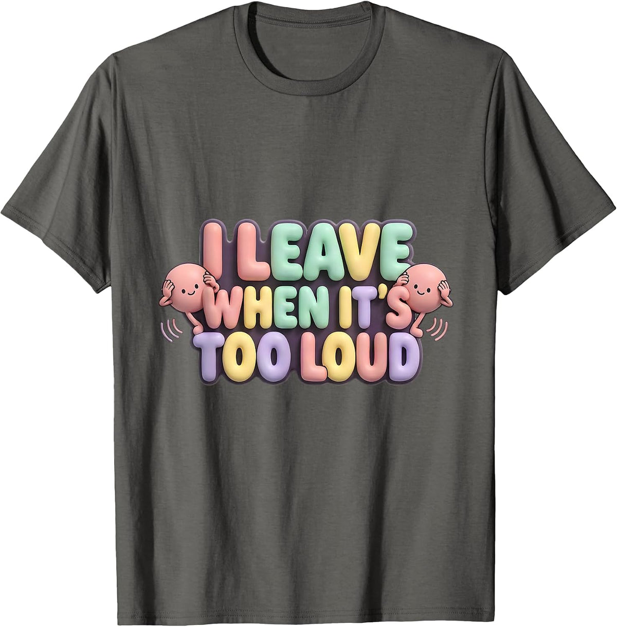 Men's I Leave When It's Too Loud Funny Neurodiversity Meme T-Shirt - Asphalt Grey