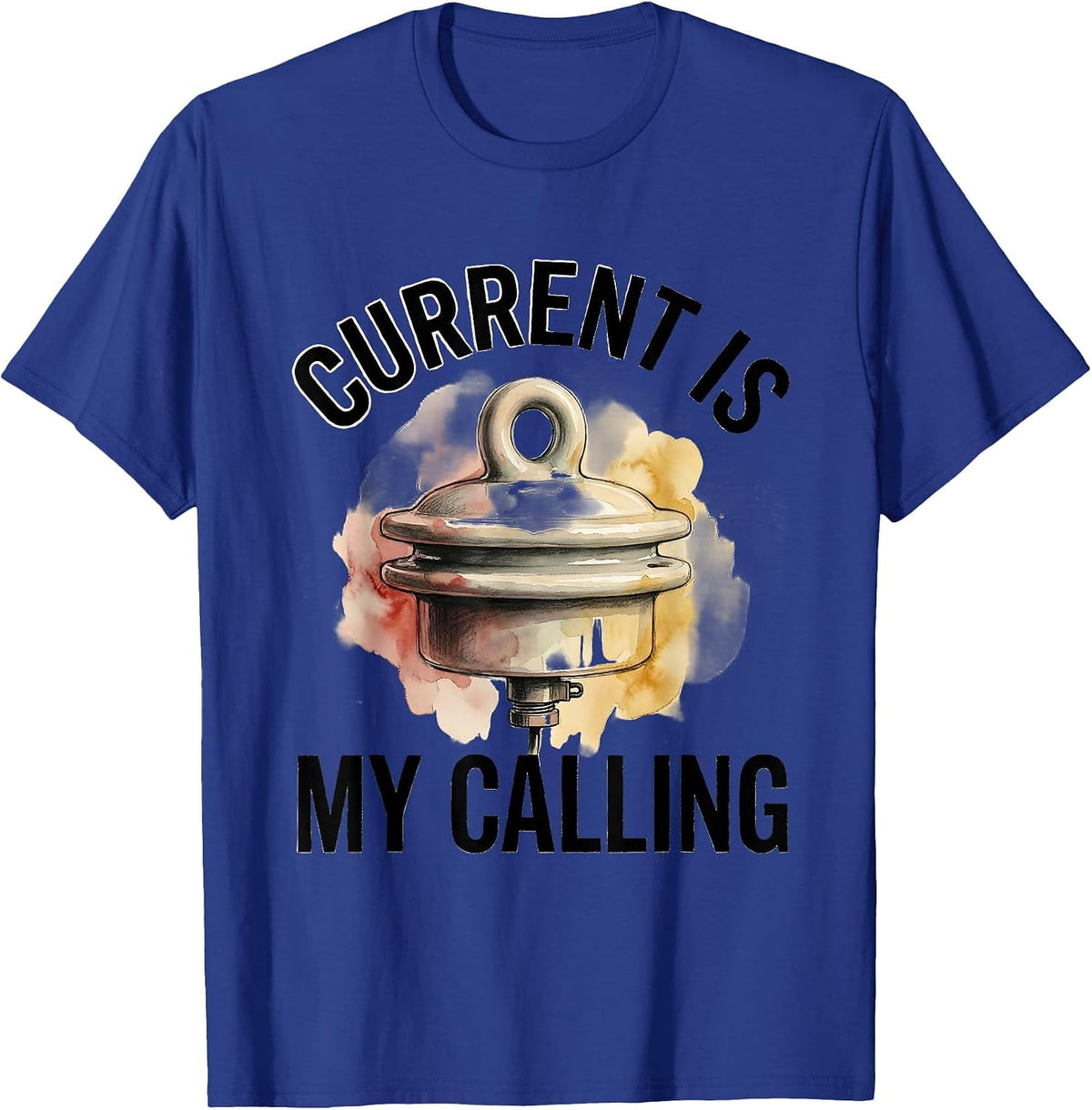 Men's Current Is My Calling Funny Electrician Lineman Dark Humor T-Shirt - Royal Blue