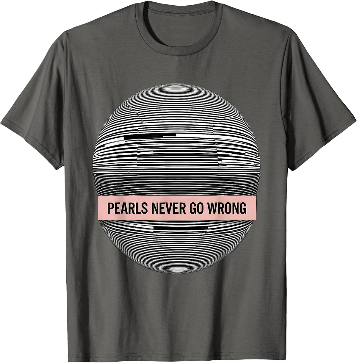 Pearls Never Go Wrong Classic Elegance Design T-Shirt - Asphalt Grey