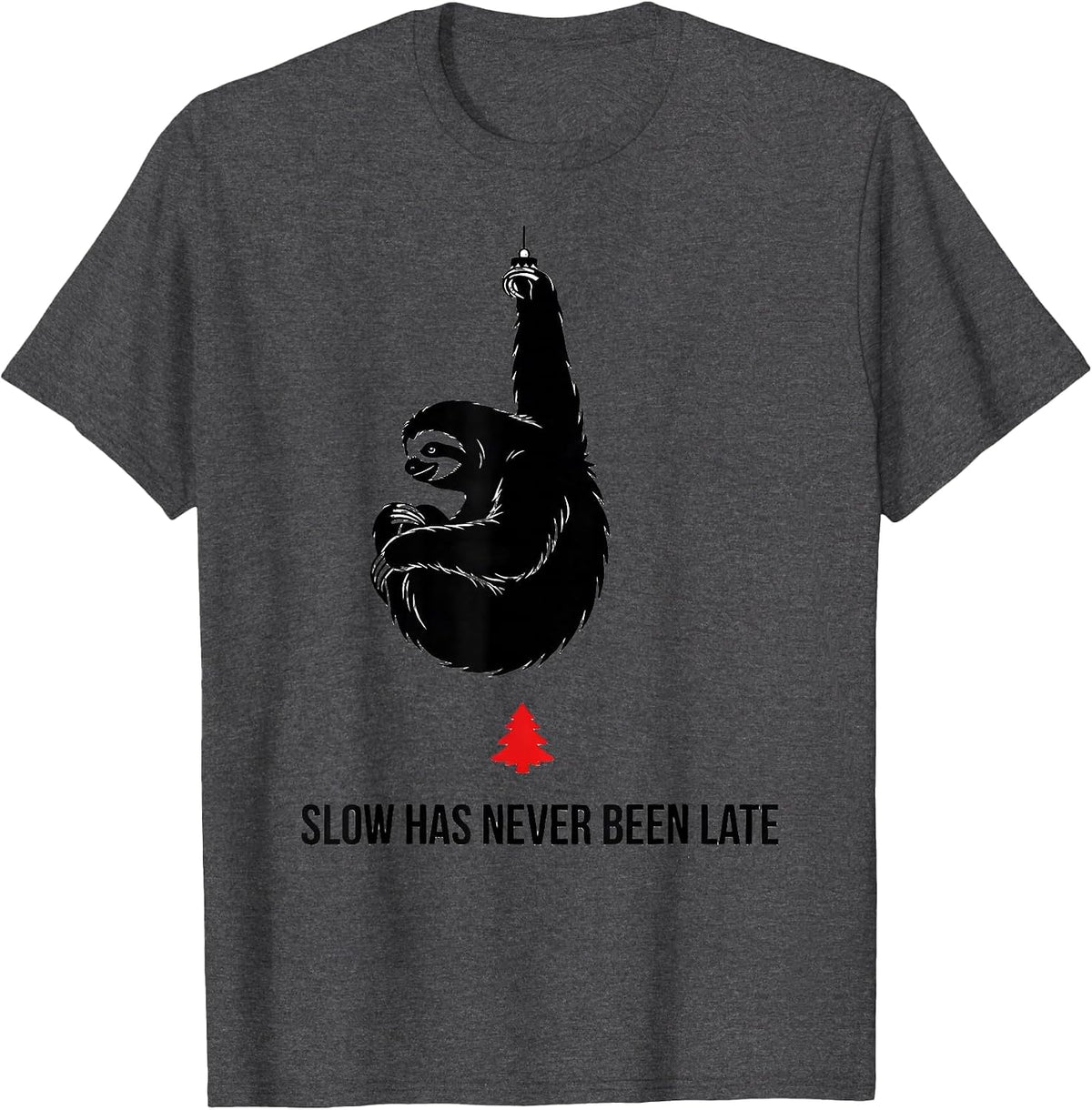 Men's Slow Has Never Been Late Funny Sloth Lover Christmas Ugly T-Shirt - Dark Heather Grey