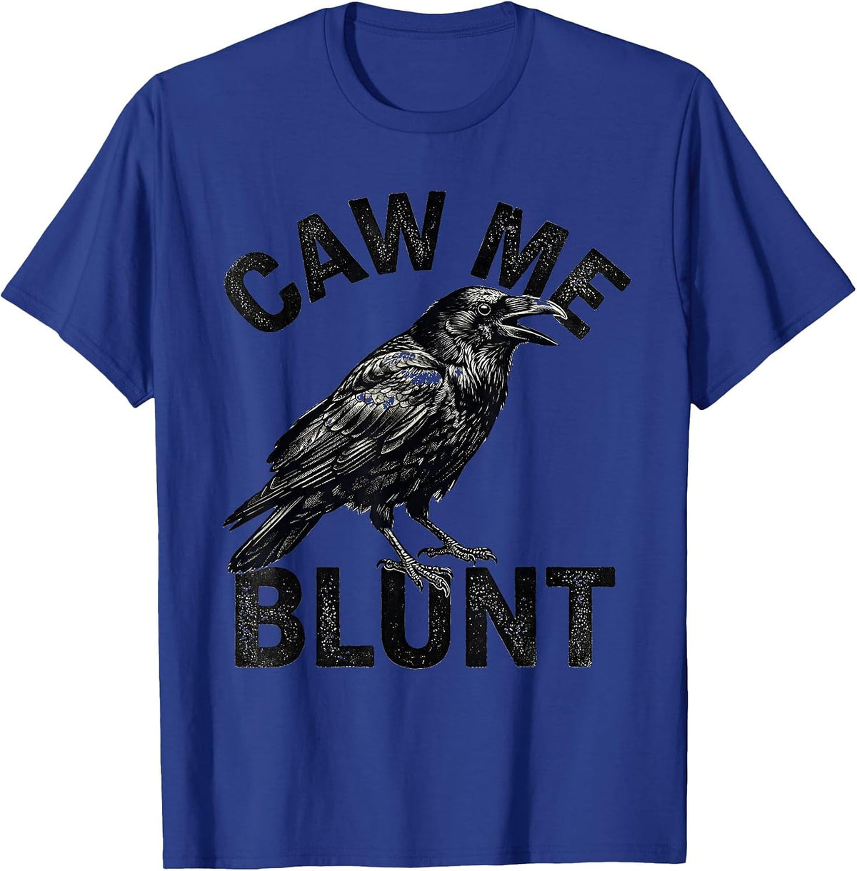 caw me blunt Gothic Crow Raven Bird-Pun Humor T-Shirt - Royal Blue