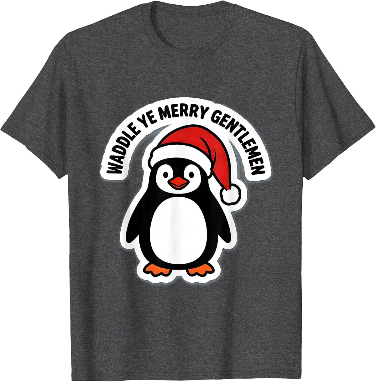 Waddle Ye Merry Gentlemen Funny Penguin Lover Christmas T-Shirt - Dark Heather Grey
