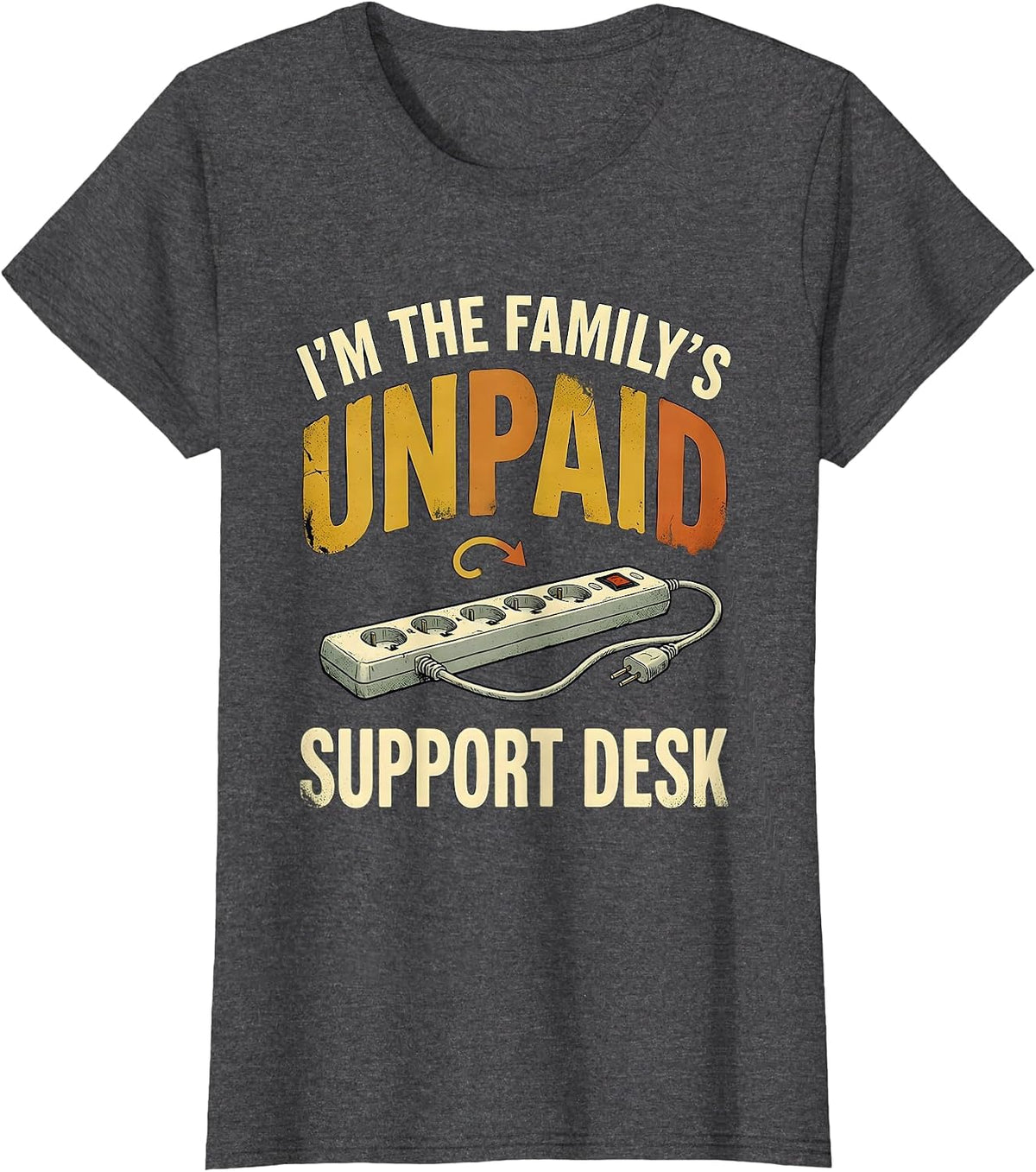 Women's I'm The Family's Unpaid Support Desk Funny IT Tech Support T-Shirt - Dark Heather Grey