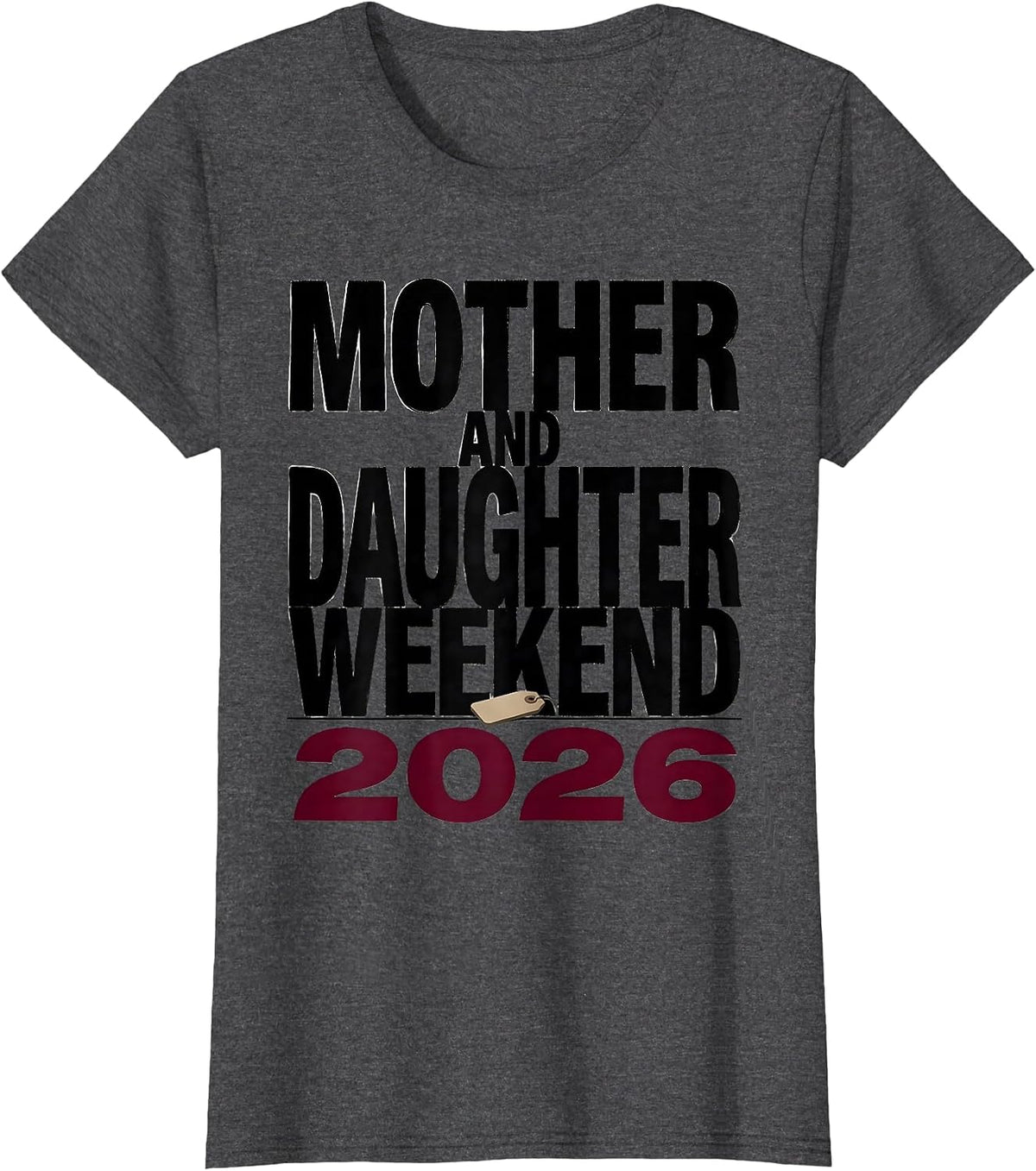 Women's Mother And Daughter Weekend 2026 Funny Matching Mom Daughter T-Shirt - Dark Heather Grey