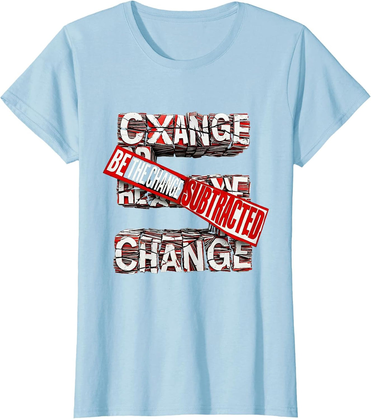 Be The Change Subtracted Inspirational Design T-Shirt - Baby Blue