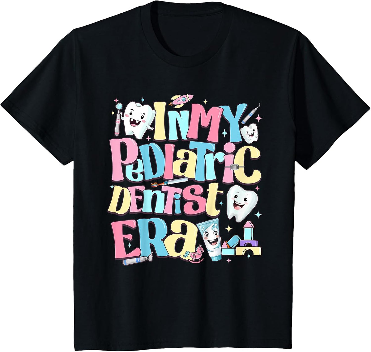 in My Pediatric Dentist Era Cute for Dental Hygiene Month T-Shirt - Black