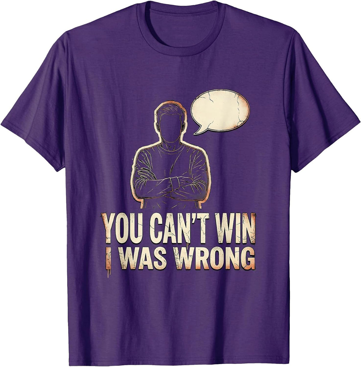 You Can't Win, I Was Wrong Distressed Funny Debate Sarcastic T-Shirt - Purple