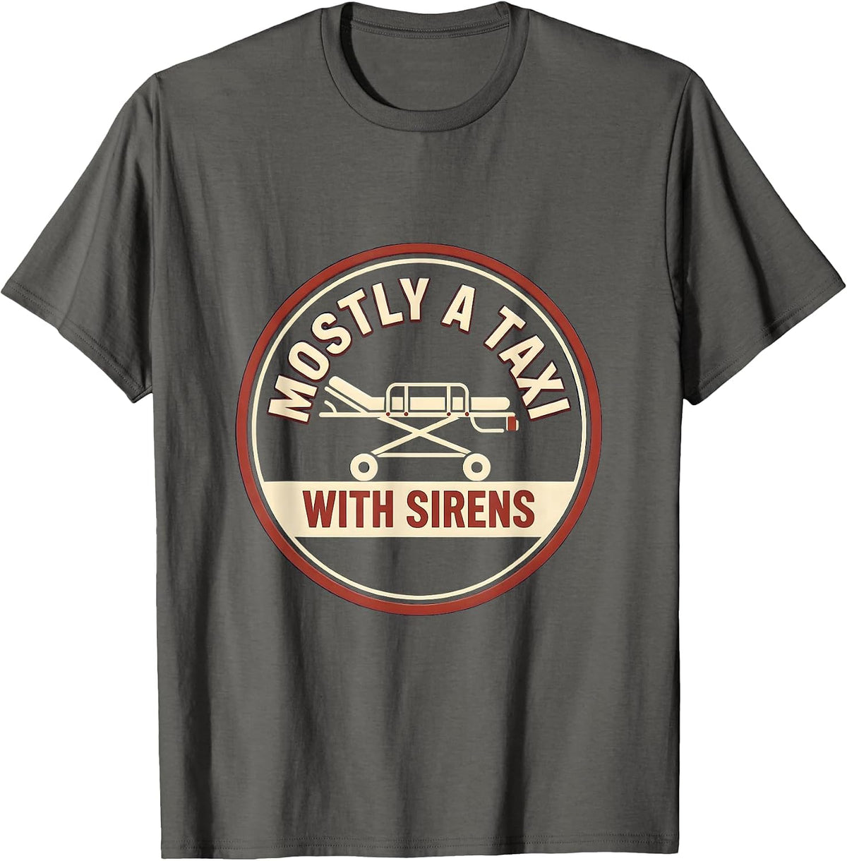 Men's Mostly A Taxi With Sirens Funny EMT Paramedic EMS Worker T-Shirt - Asphalt Grey