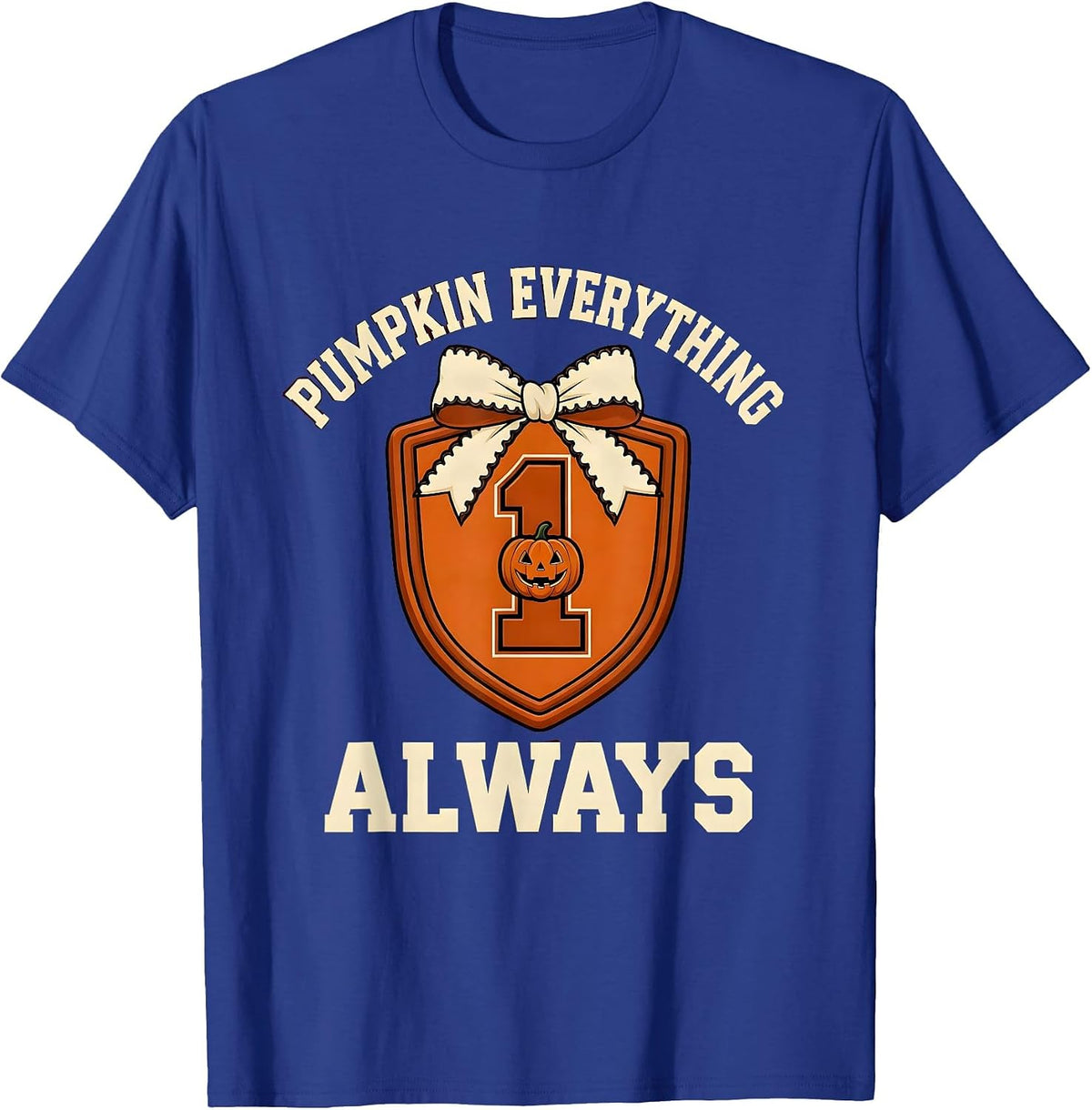 Pumpkin Everything Always Fall Season Design T-Shirt - Royal Blue