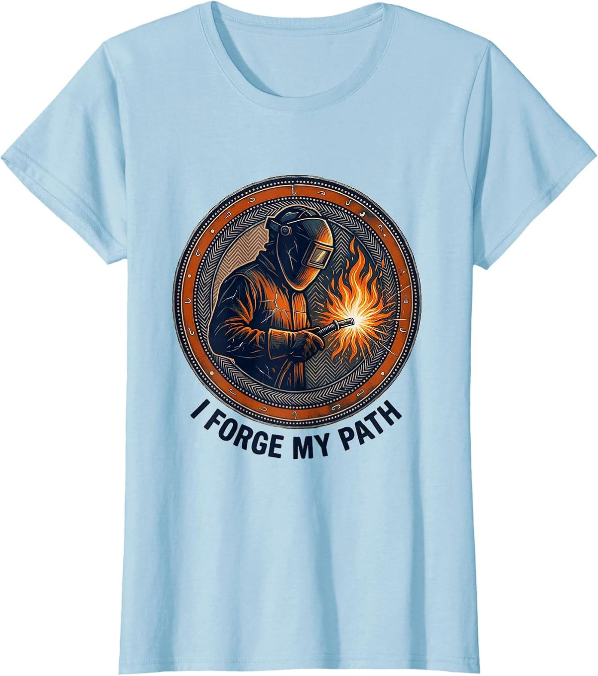 I Forge My Path Welder Graphic Design T-Shirt - Baby Blue