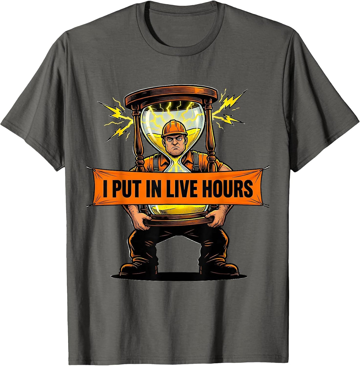 Men's I Put In Live Hours Funny Electrician Lineman Blue Collar T-Shirt - Asphalt Grey