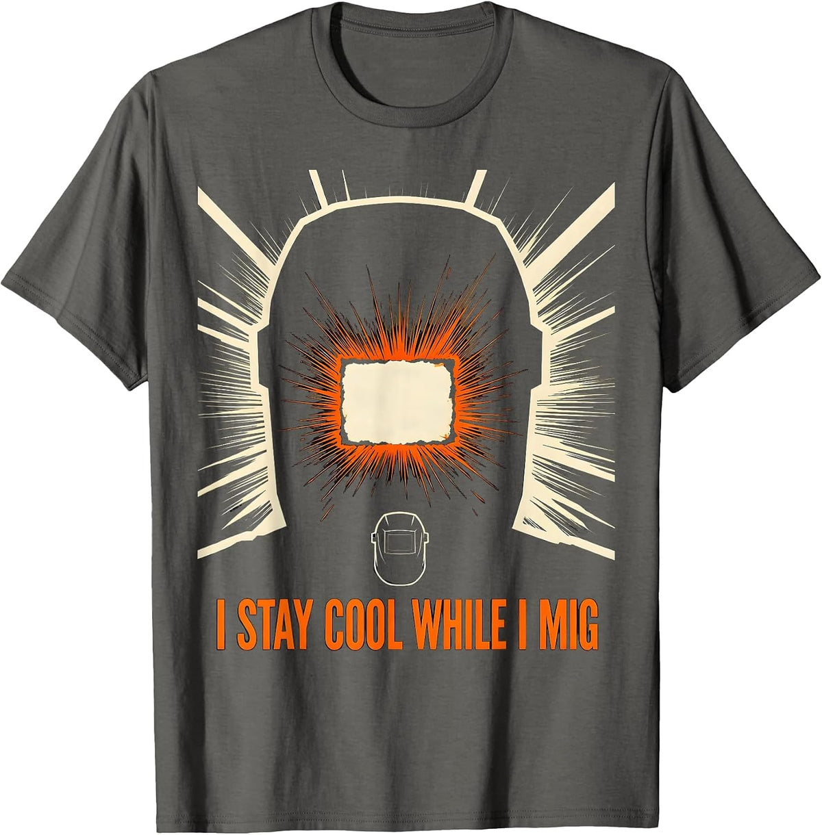 Men's I Stay Cool While I MIG Funny Welder Metal Worker Humor T-Shirt - Asphalt Grey