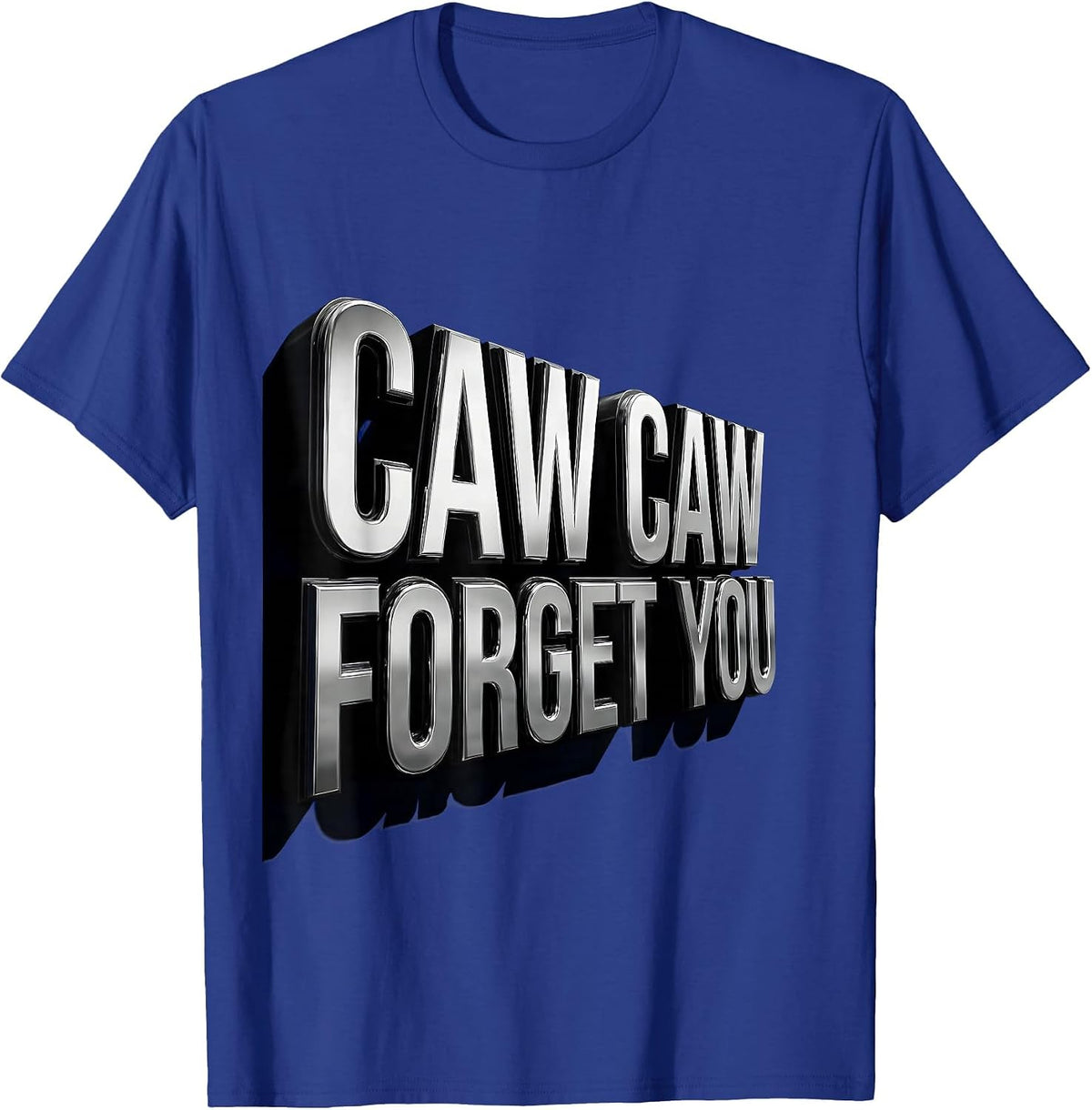 Caw Caw Forget You Funny Crow Design T-Shirt - Royal Blue
