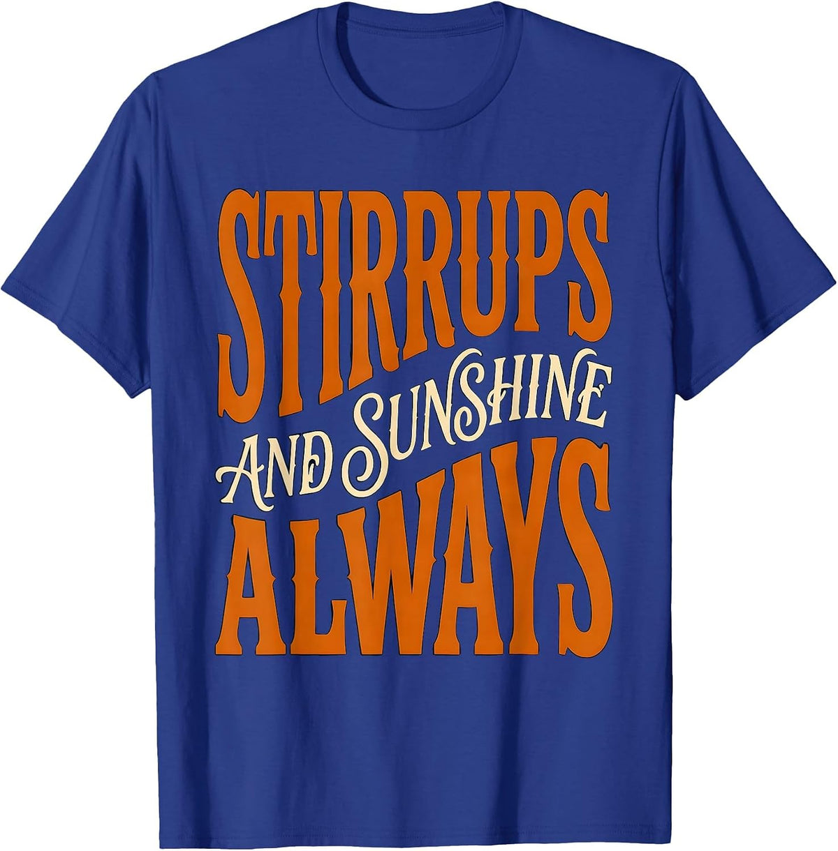 Stirrups and Sunshine Always Cowgirl Design T-Shirt - Royal Blue