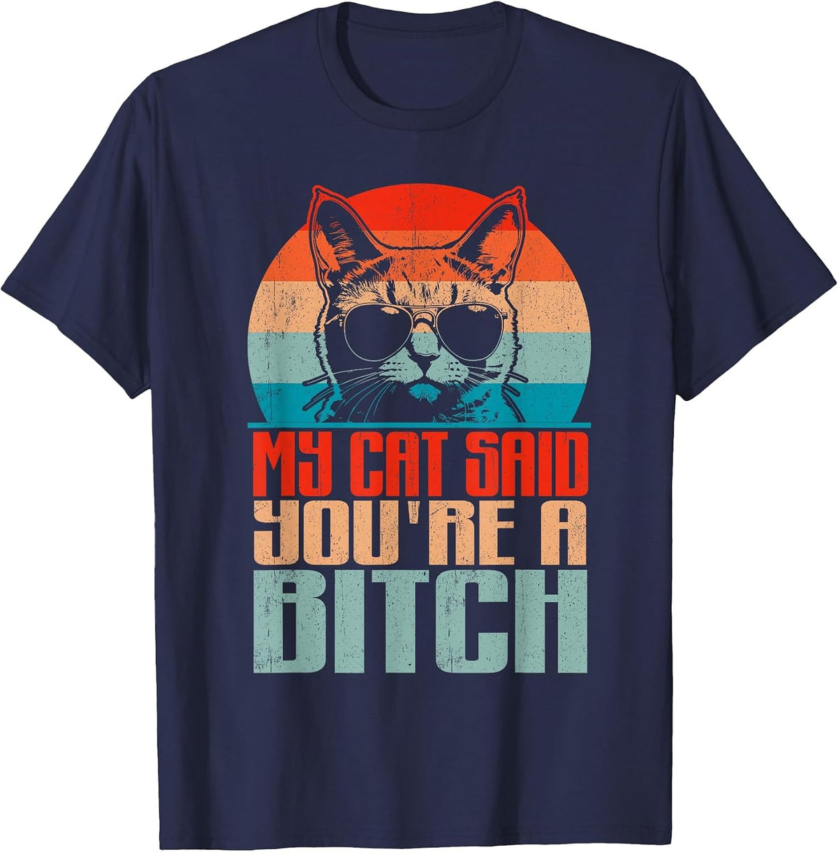 Retro My Cat Said You're a Bitch Funny Cat Lover Sarcastic T-Shirt - Navy Blue