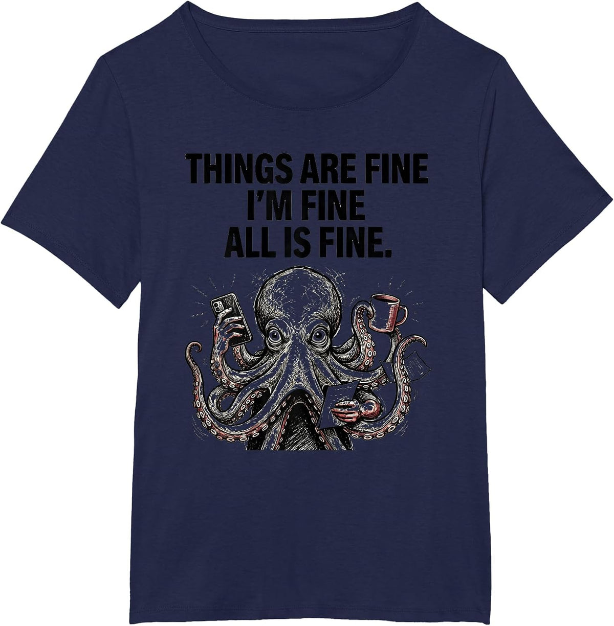 Women's Things Are Fine I'm Fine All Is Fine Funny Anxious Humor T-Shirt - Navy Blue