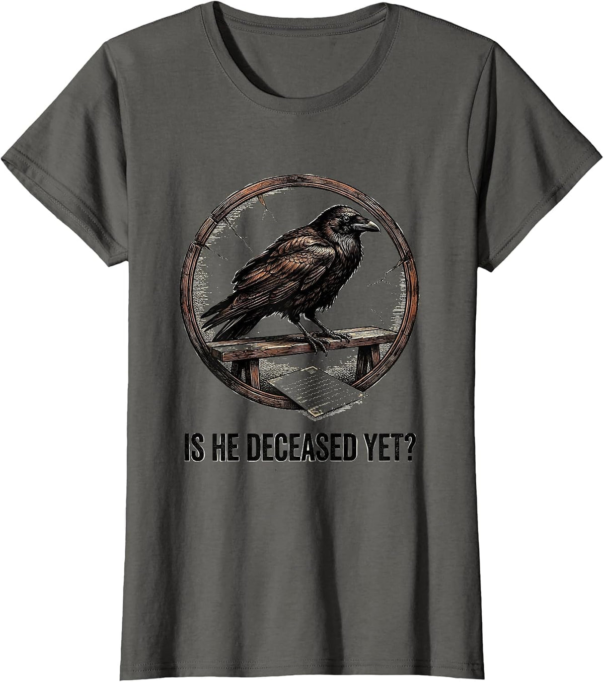 Women's Is He Deceased Yet Dark Humor Crow Gothic Sarcastic T-Shirt - Asphalt Grey