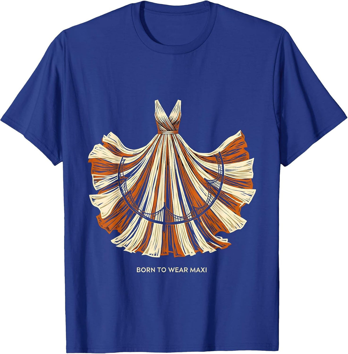 Born to Wear Maxi Flowy Dress Style Design T-Shirt - Royal Blue