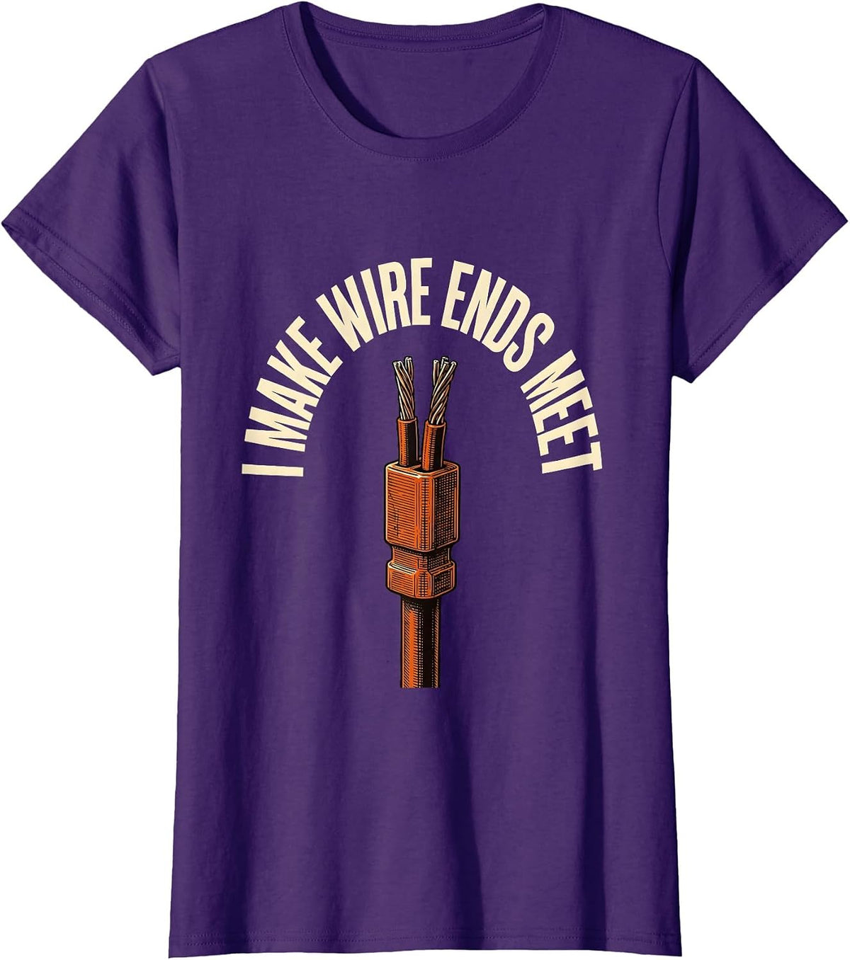 Women's I Make Wire Ends Meet Funny Electrician Engineer Sarcastic T-Shirt - Purple
