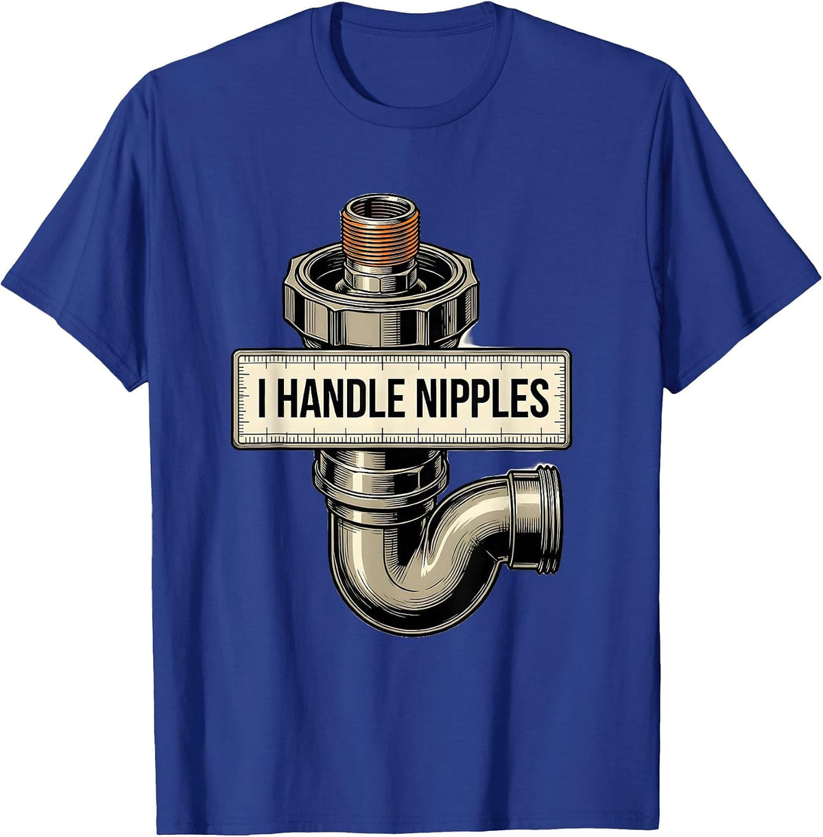 I Handle Nipples Funny Plumber Pipefitter Gift Occupation T-Shirt - Royal Blue
