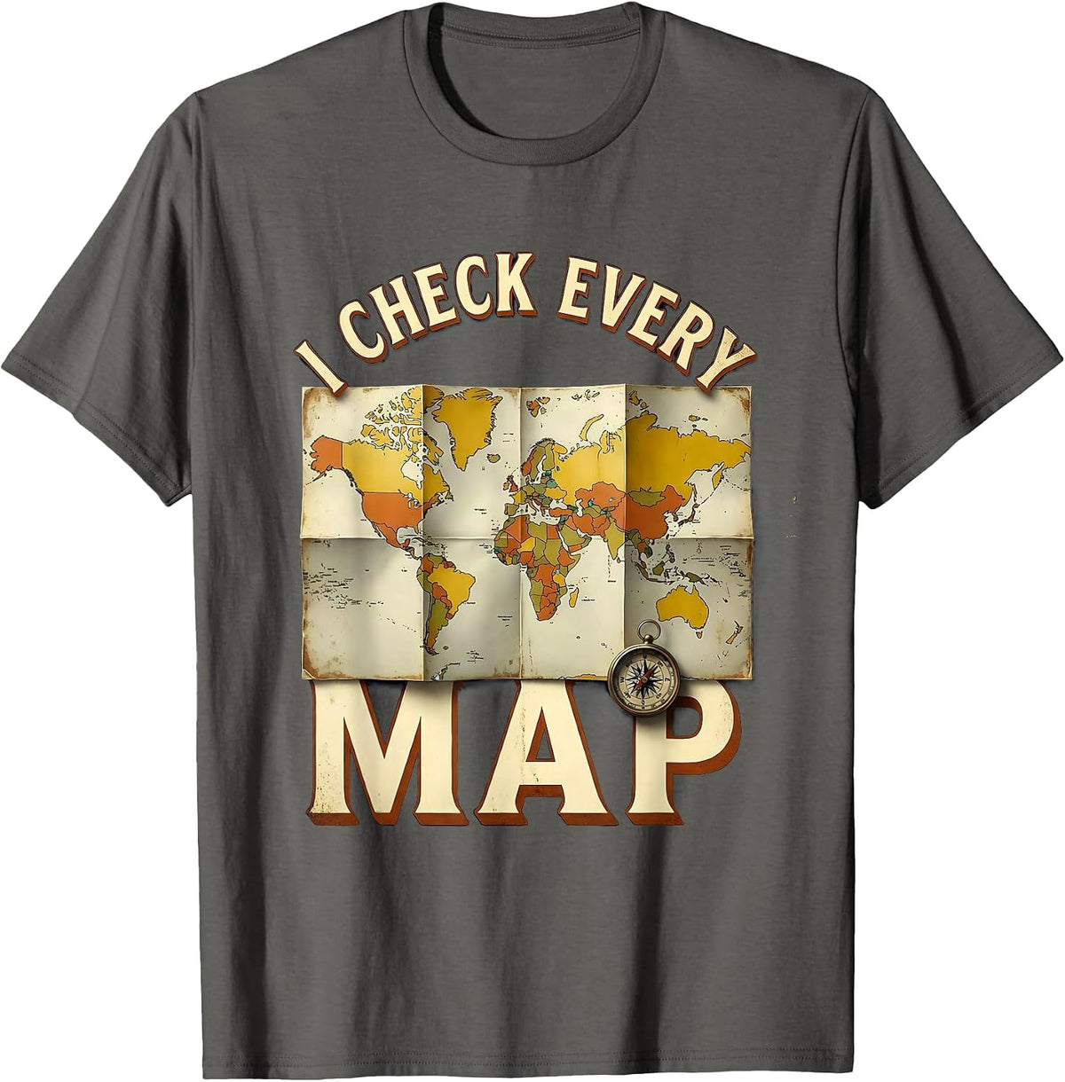 I Check Every Map Funny Geography Teacher Vintage T-Shirt - Asphalt Grey