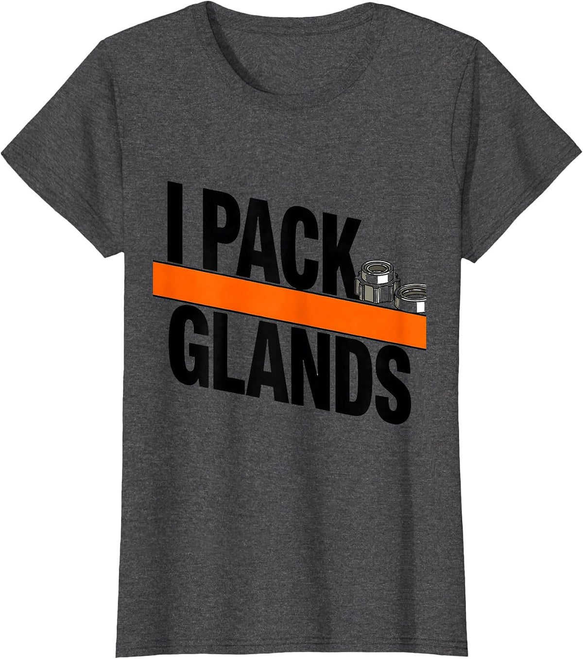 Women's I Pack Glands Funny Plumber Pipefitter Steamfitter Gift T-Shirt - Dark Heather Grey