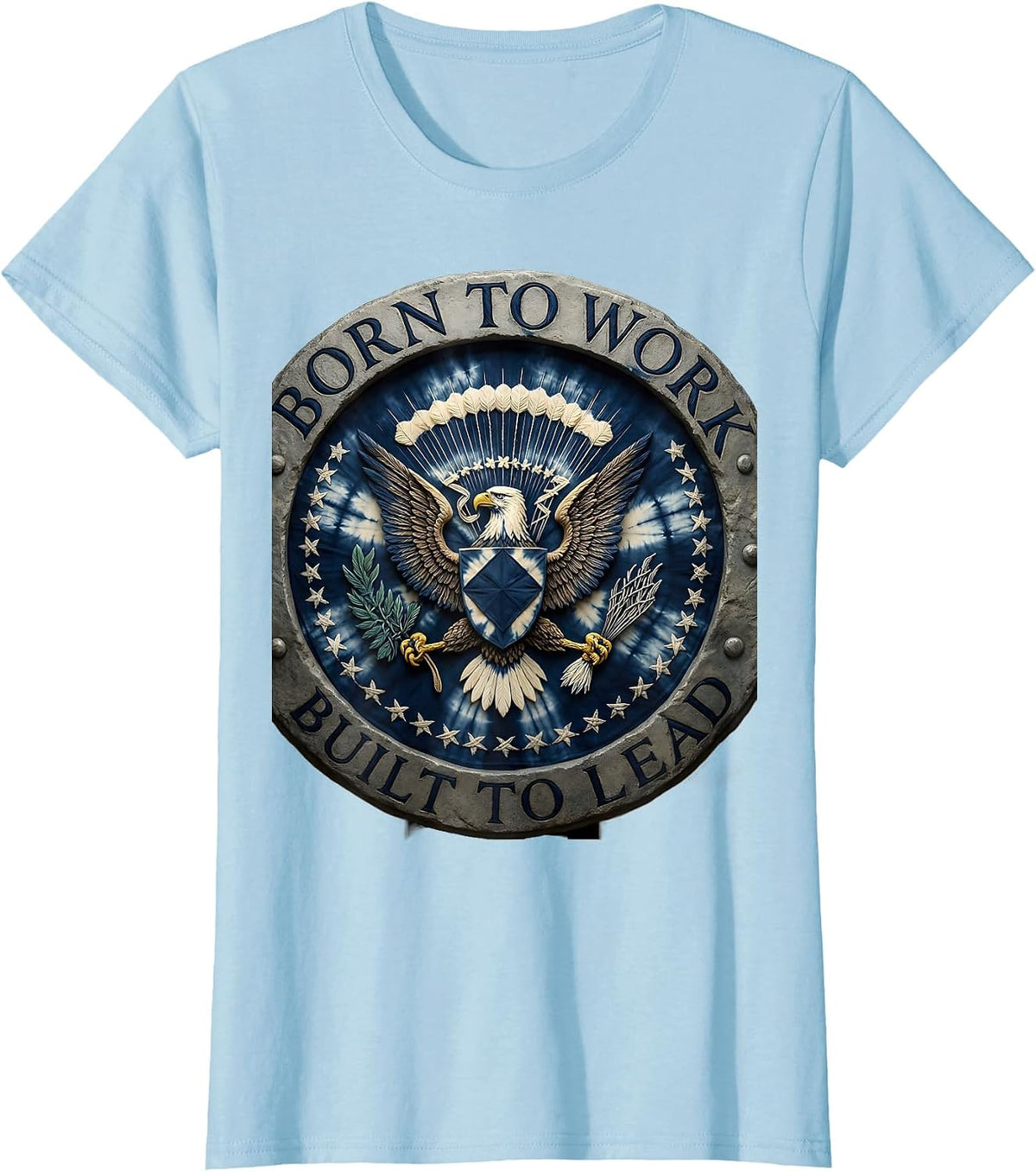 Born to Work Built to Lead President Pride Design T-Shirt - Baby Blue