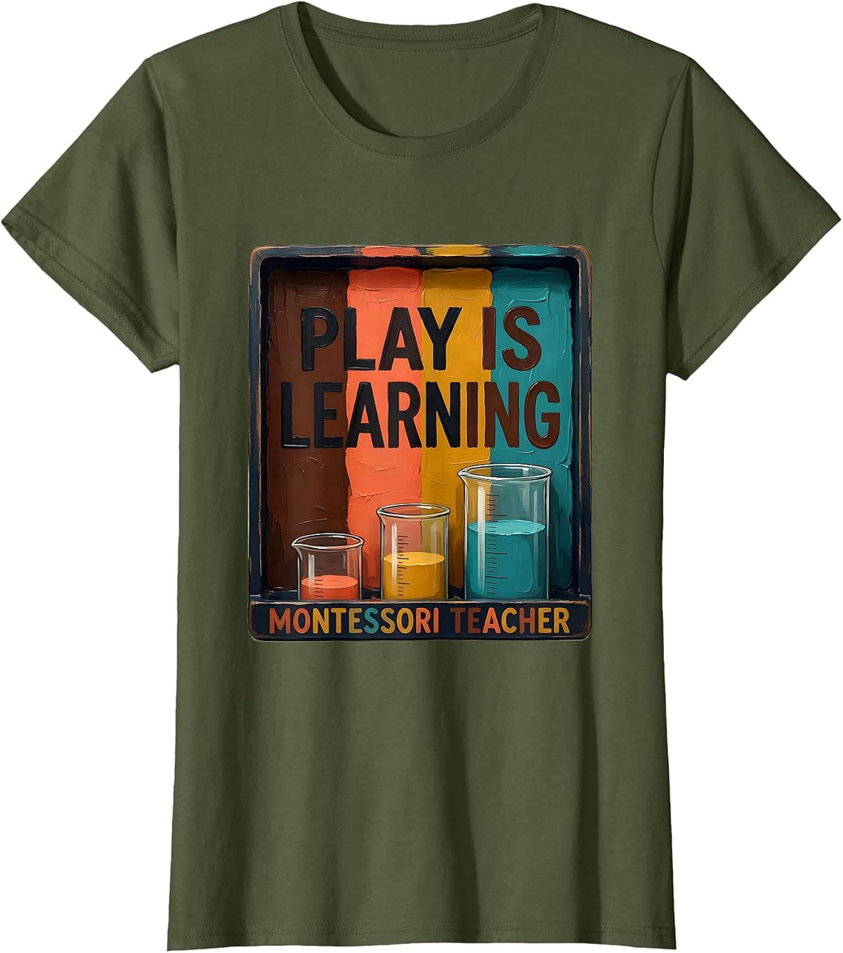 Women's Play Is Learning Montessori Teacher Preschool Educator Gift T-Shirt - Olive Green