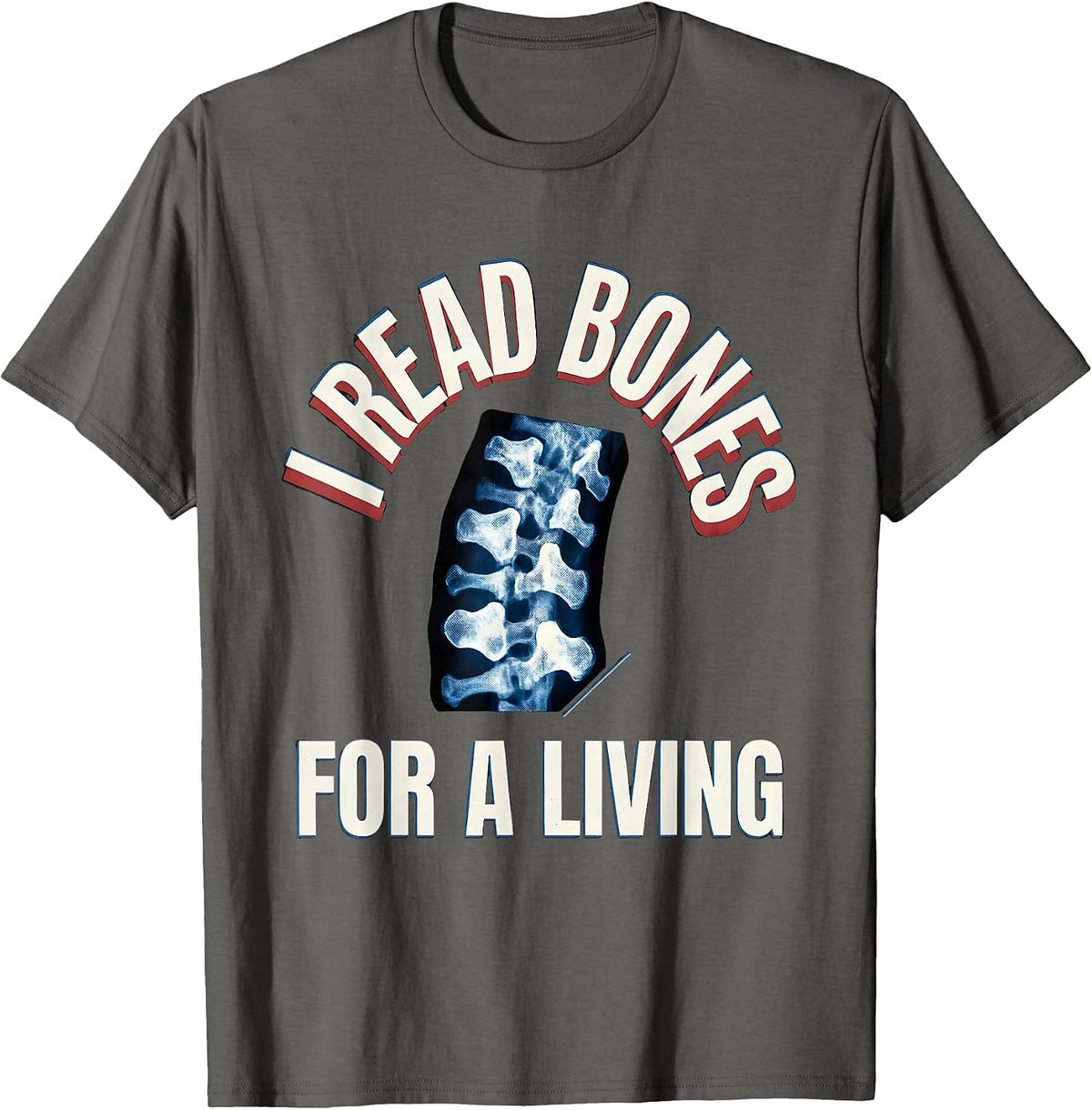 Men's I Read Bones For A Living Funny Radiology Tech Humor T-Shirt - Asphalt Grey