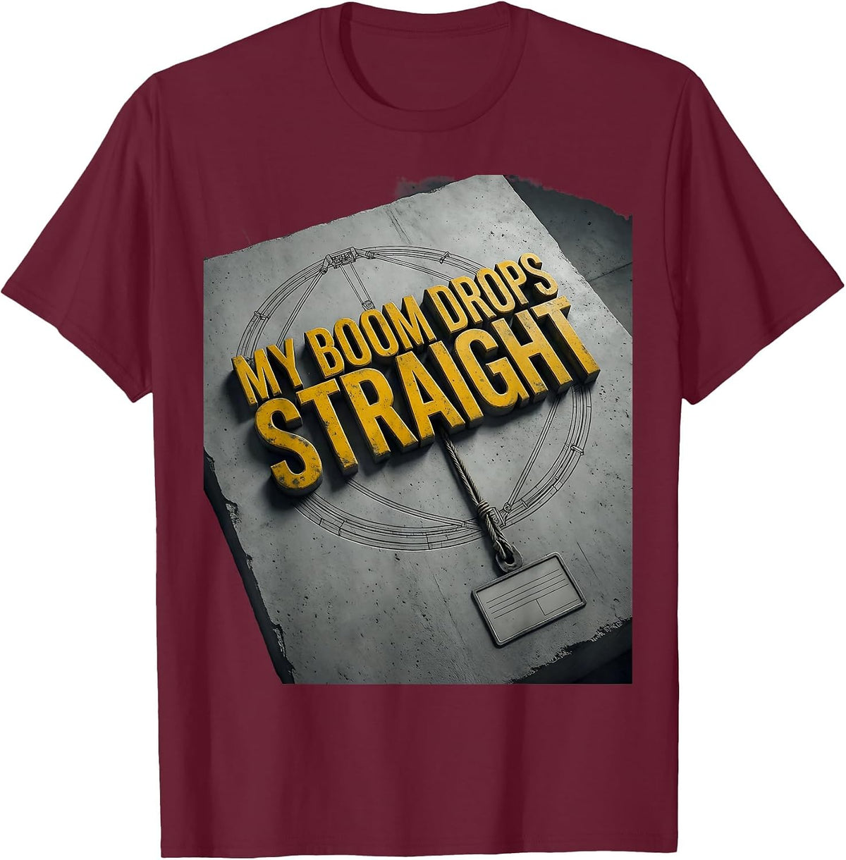 Men's My Boom Drops Straight Funny Crane Operator Construction T-Shirt - Burgundy