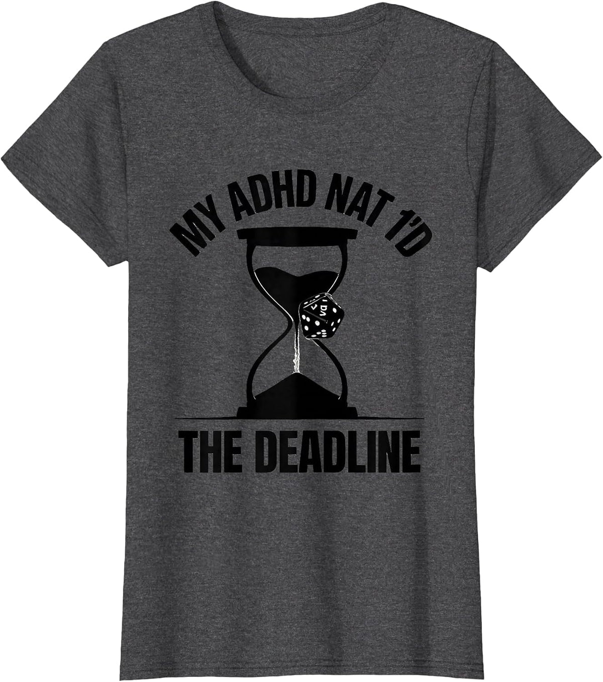 Women's My ADHD Nat 1'd The Deadline Funny Neurodiversity ADHD T-Shirt - Dark Heather Grey