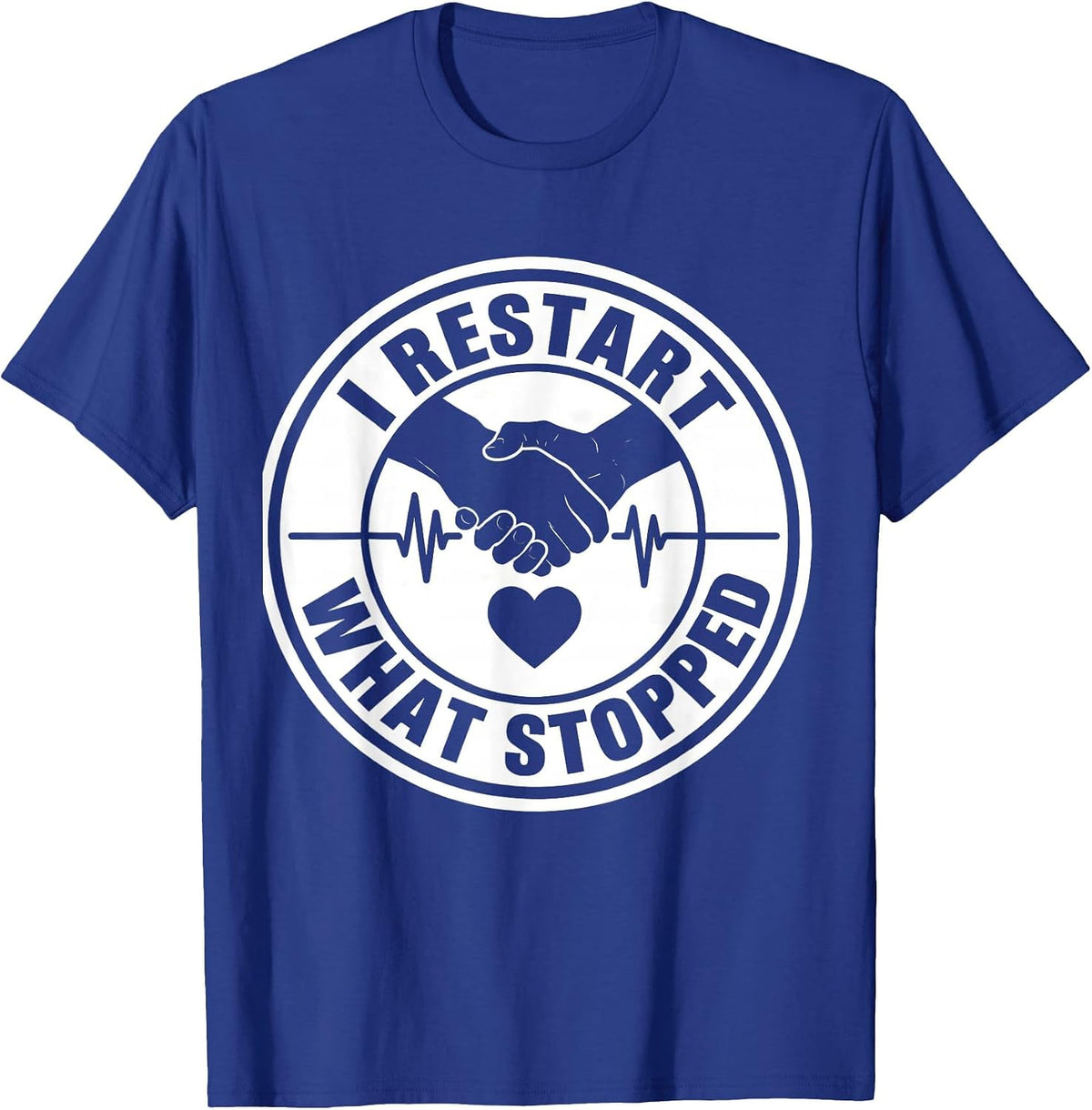 I Restart What Stopped Funny EMS Paramedic First Responder T-Shirt - Royal Blue