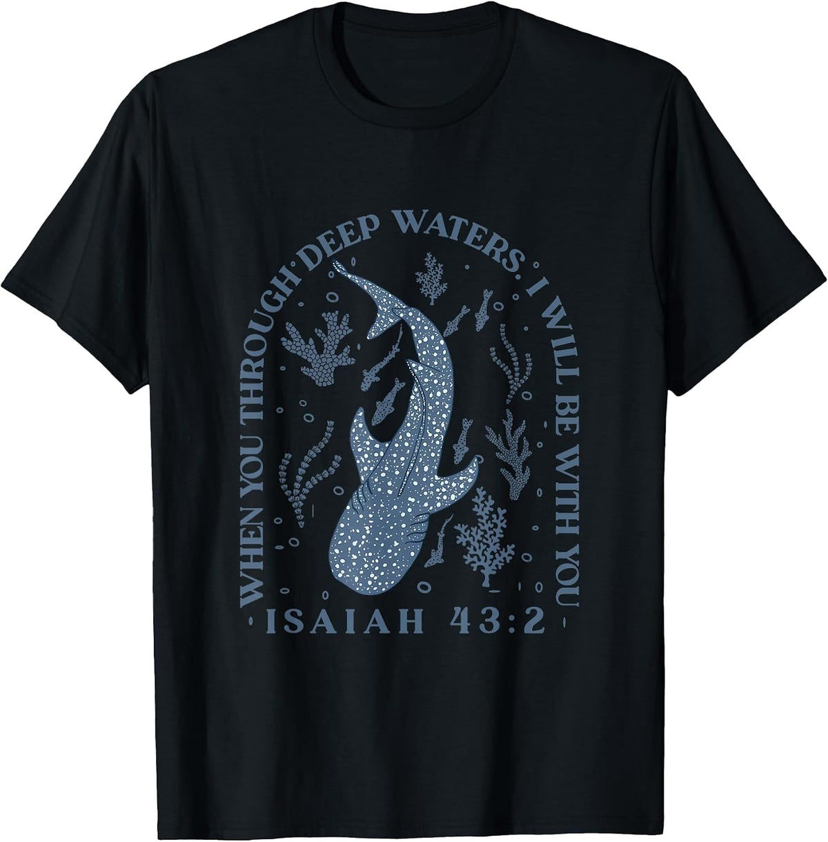 Whale Shark, When You Through Deep Waters I Will Be with You T-Shirt - Black