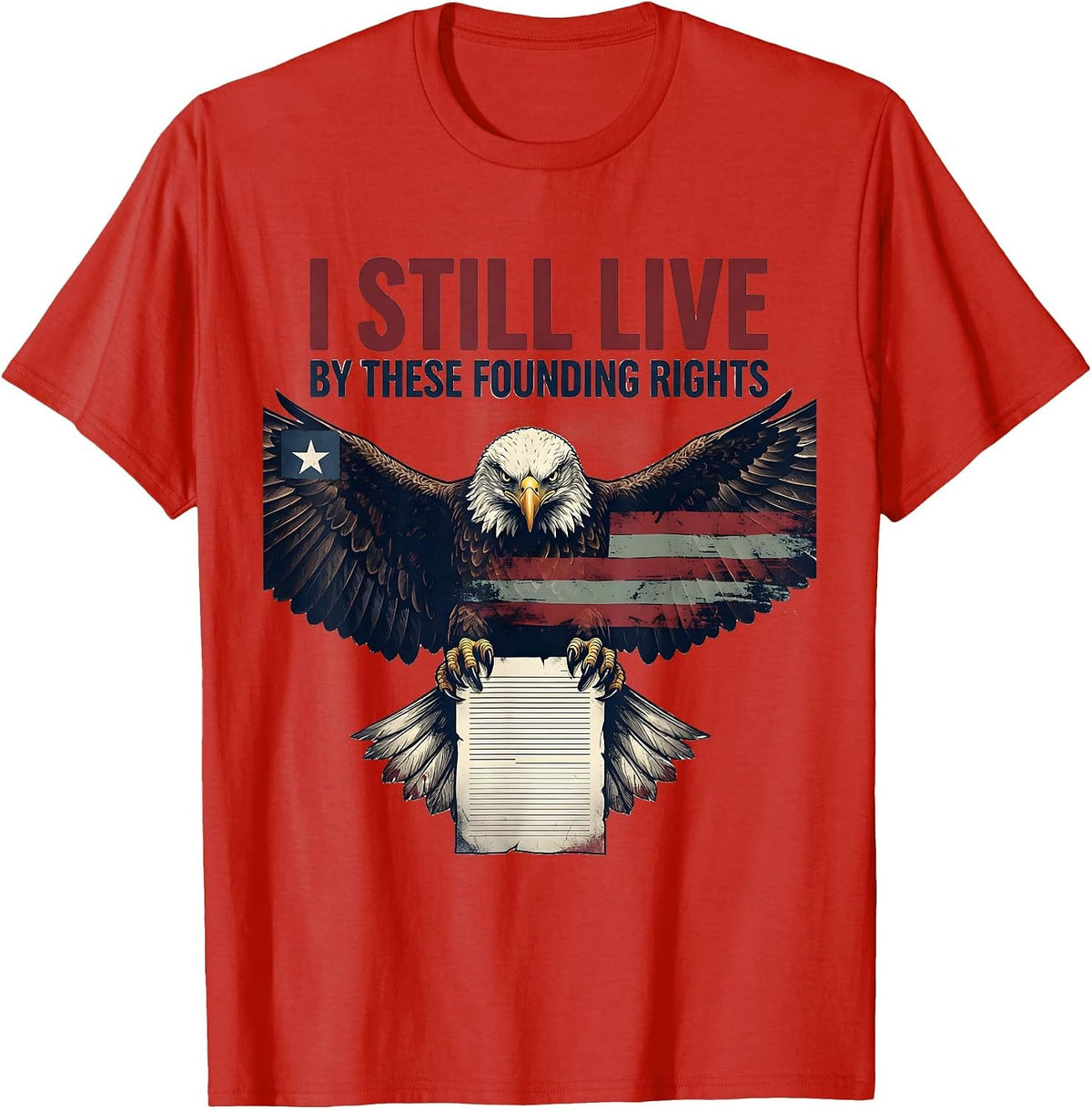 Men's I Still Live By These Founding Rights Patriotic Eagle T-Shirt - Red
