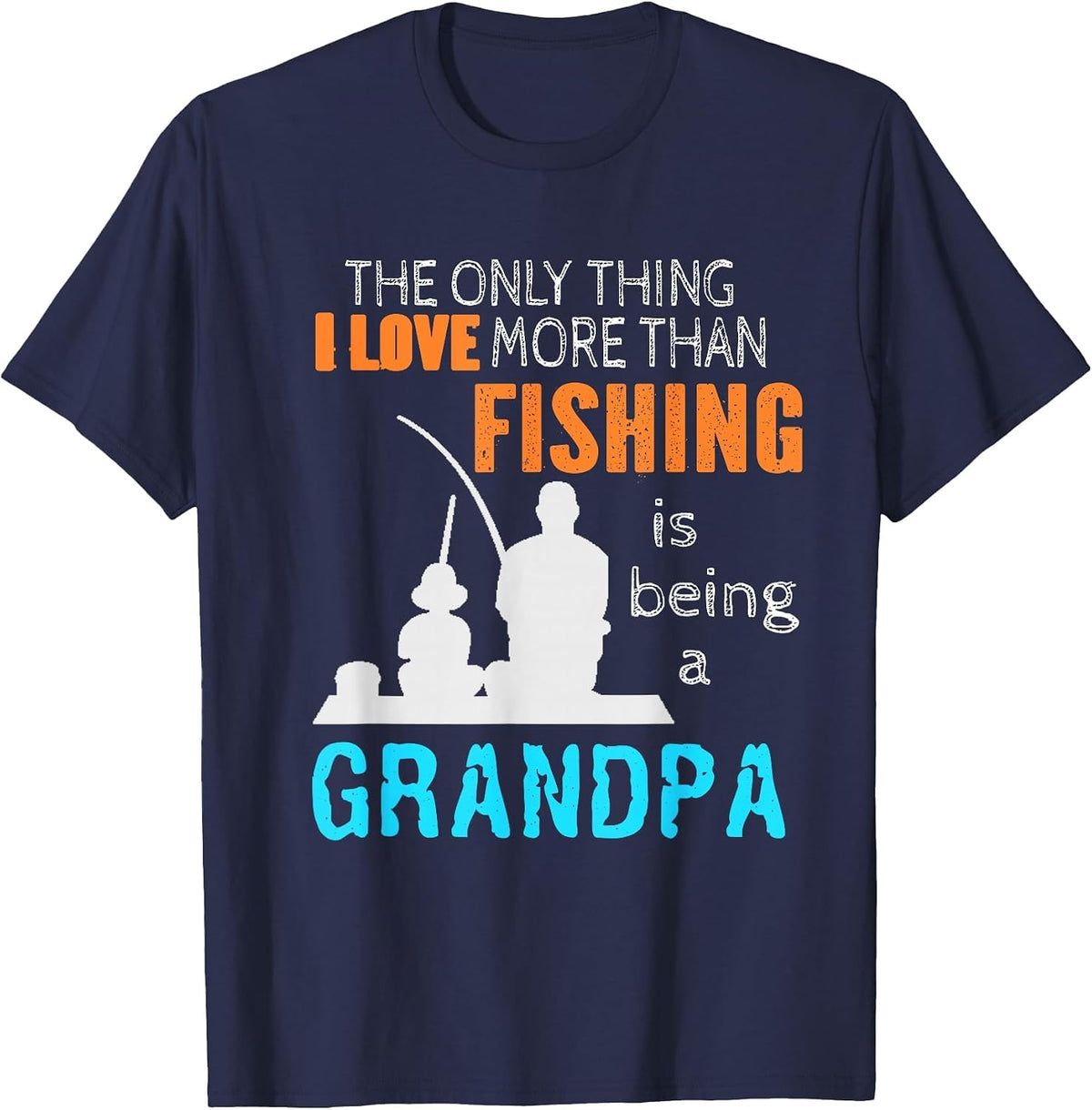 The Only Thing I Love More Than Fishing is Being A Grandpa T-Shirt - Navy Blue