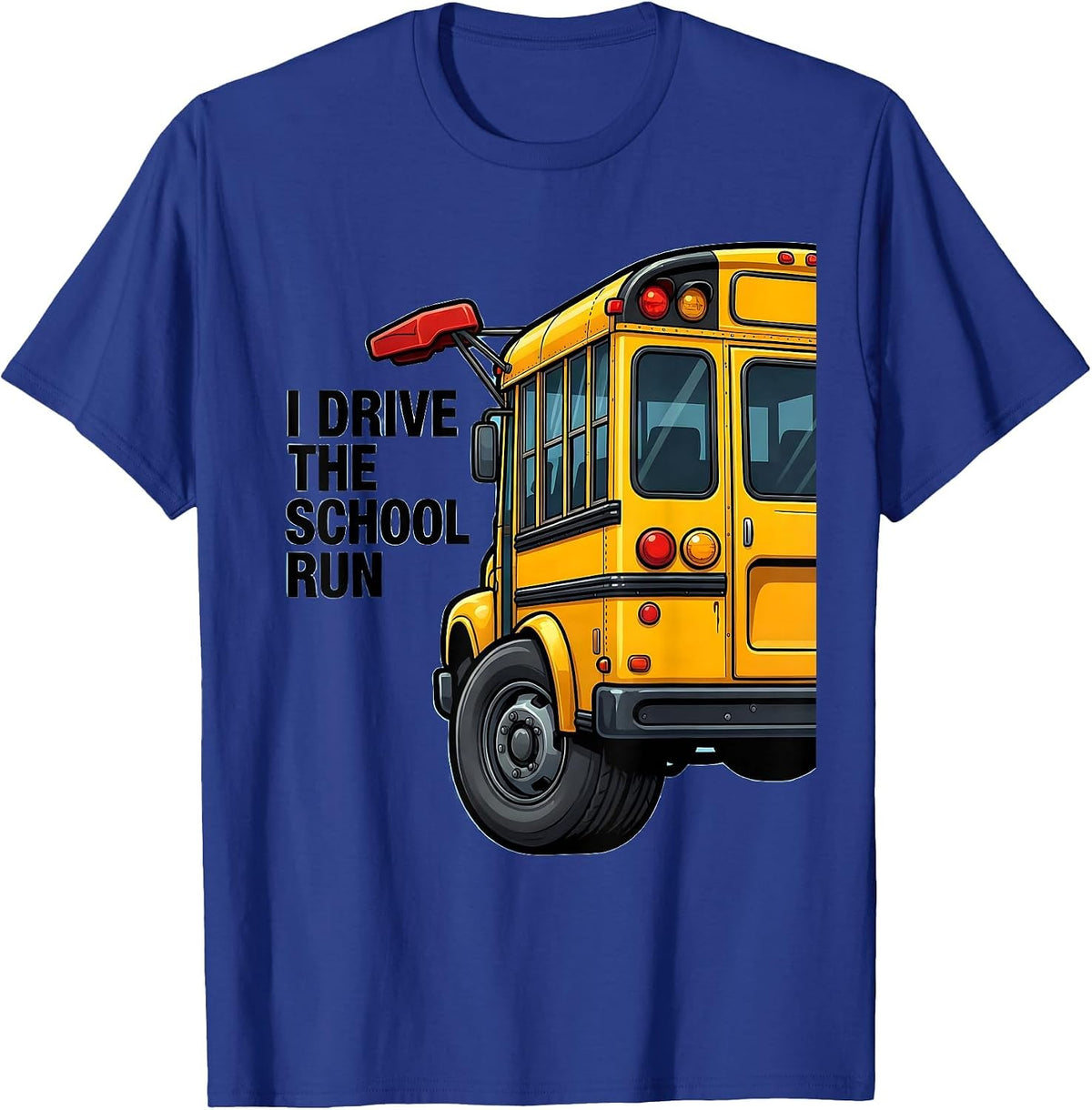 Men's I Drive The School Run Funny School Bus Driver Humor T-Shirt - Royal Blue