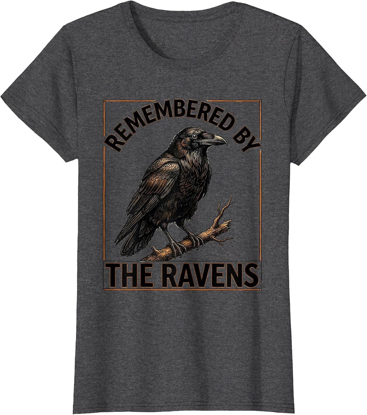 Women's Remembered By The Ravens Gothic Raven Bird Lover Dark Humor T-Shirt - Dark Heather Grey