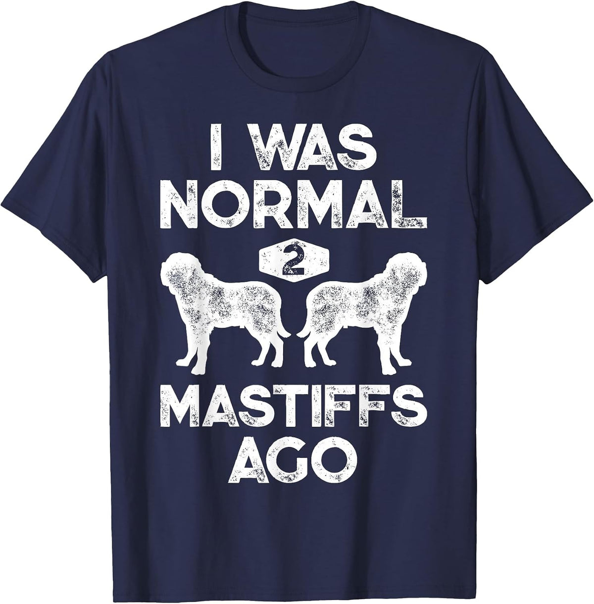 I was Normal 2 Mastiffs Ago Funny English Mastiff Vintage T-Shirt - Navy Blue