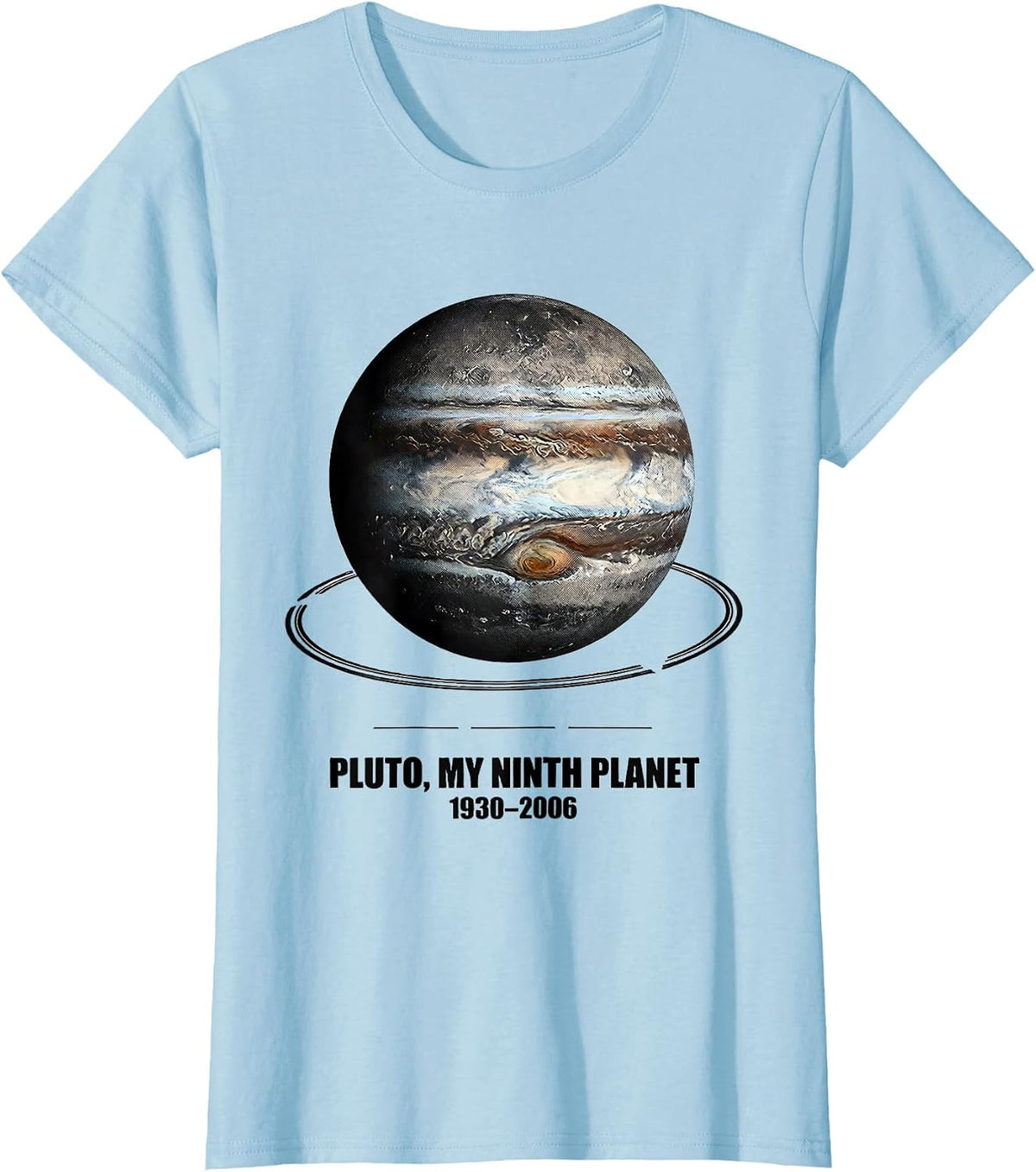 Pluto My Ninth Planet 1930-2006 Funny Space Science Humor T-Shirt - Baby Blue