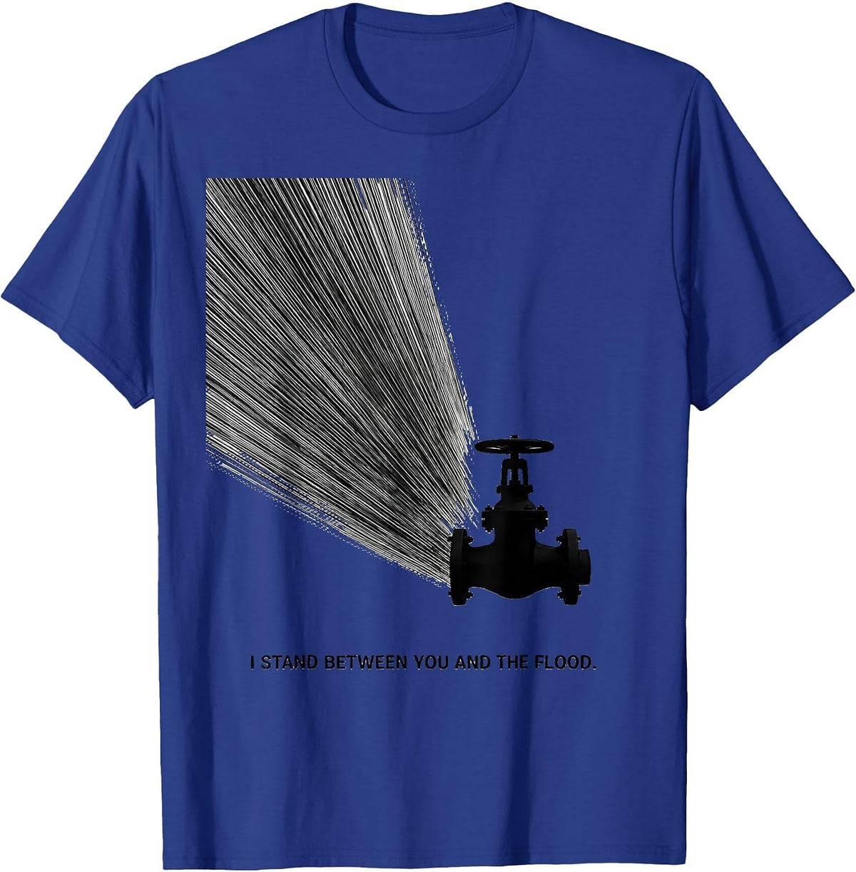 Men's I Stand Between You And The Flood Funny Plumber Pipefitter T-Shirt - Royal Blue