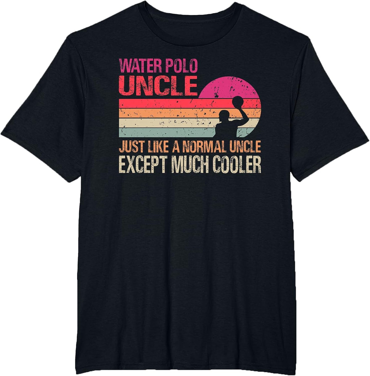 Water Polo Uncle Just Like A Normal Uncle Except Cooler T-Shirt - Black