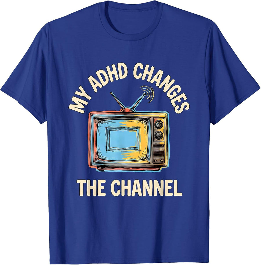 My ADHD Changes The Channel Funny ADHD Awareness T-Shirt - Royal Blue