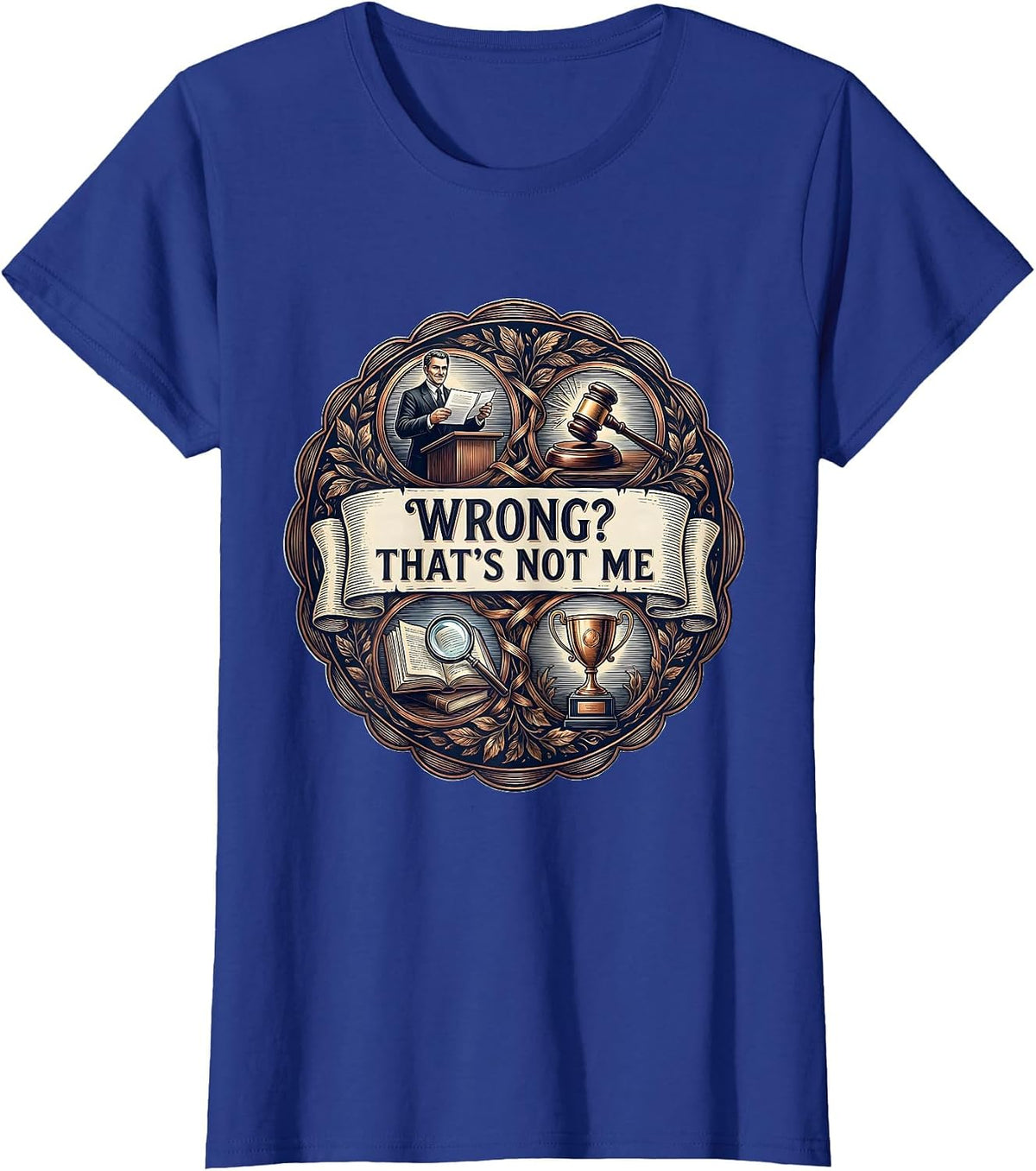 Women's Wrong? That's Not Me Bold Statement Design T-Shirt - Royal Blue