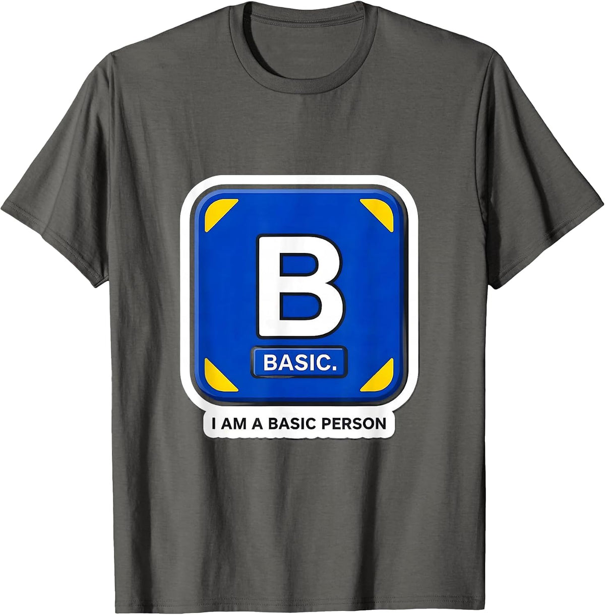 Men's I Am A Basic Person Funny Science Chemistry Student Humor T-Shirt - Asphalt Grey