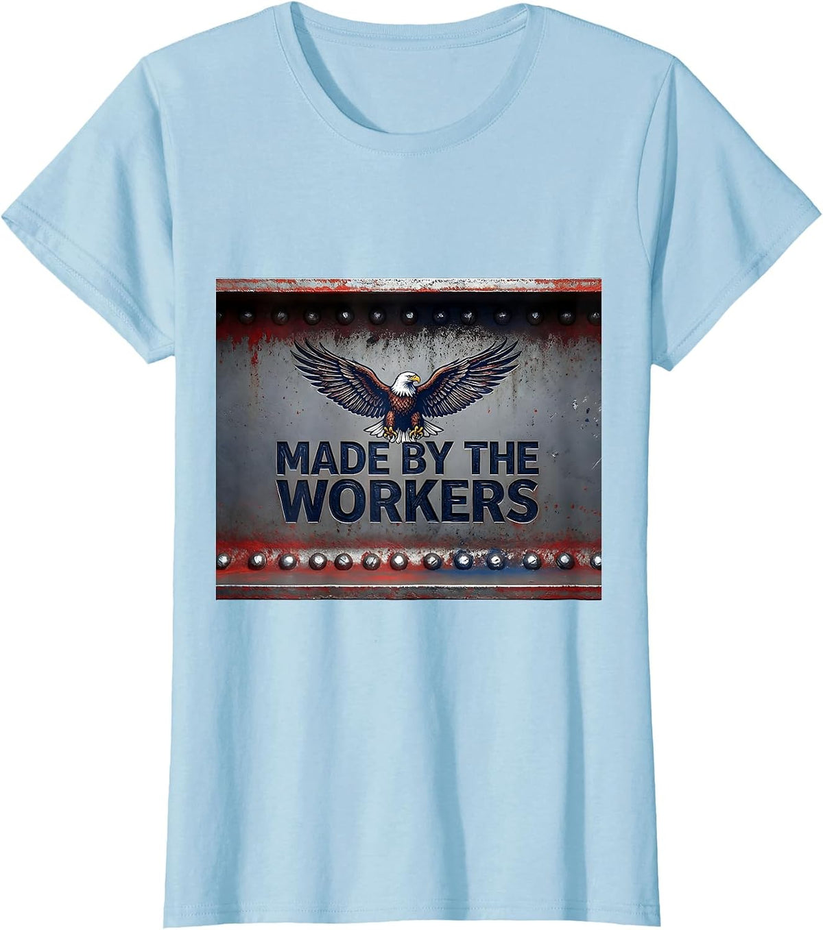 Made by the Workers Labor Day Graphic Design T-Shirt - Baby Blue