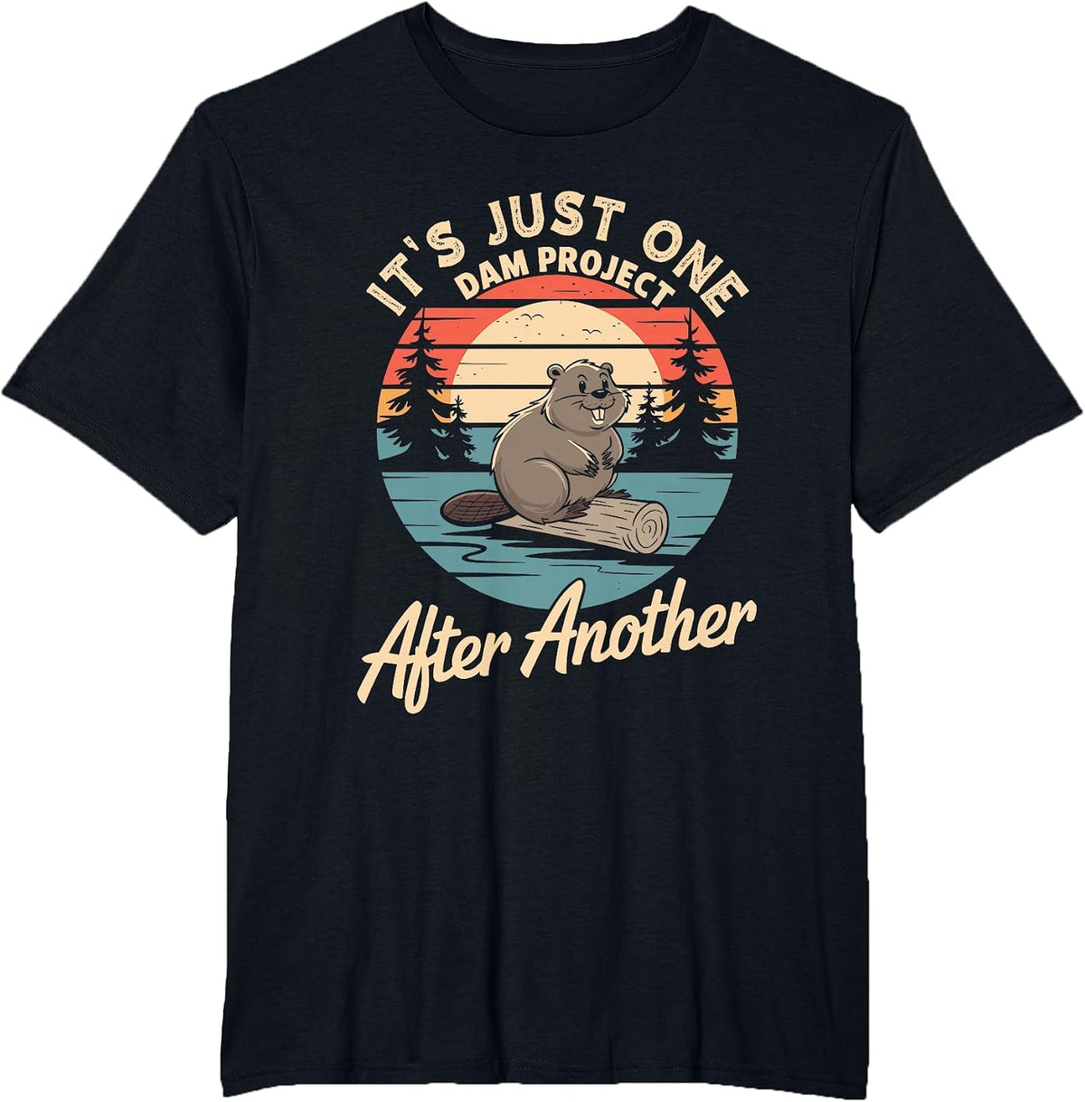 It's Just One Dam Project After Another T-Shirt - Black