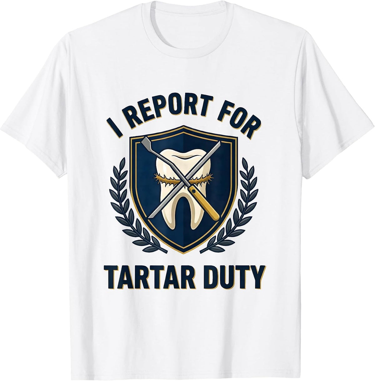 Men's I Report For Tartar Duty Funny Dental Hygienist Humor T-Shirt - White