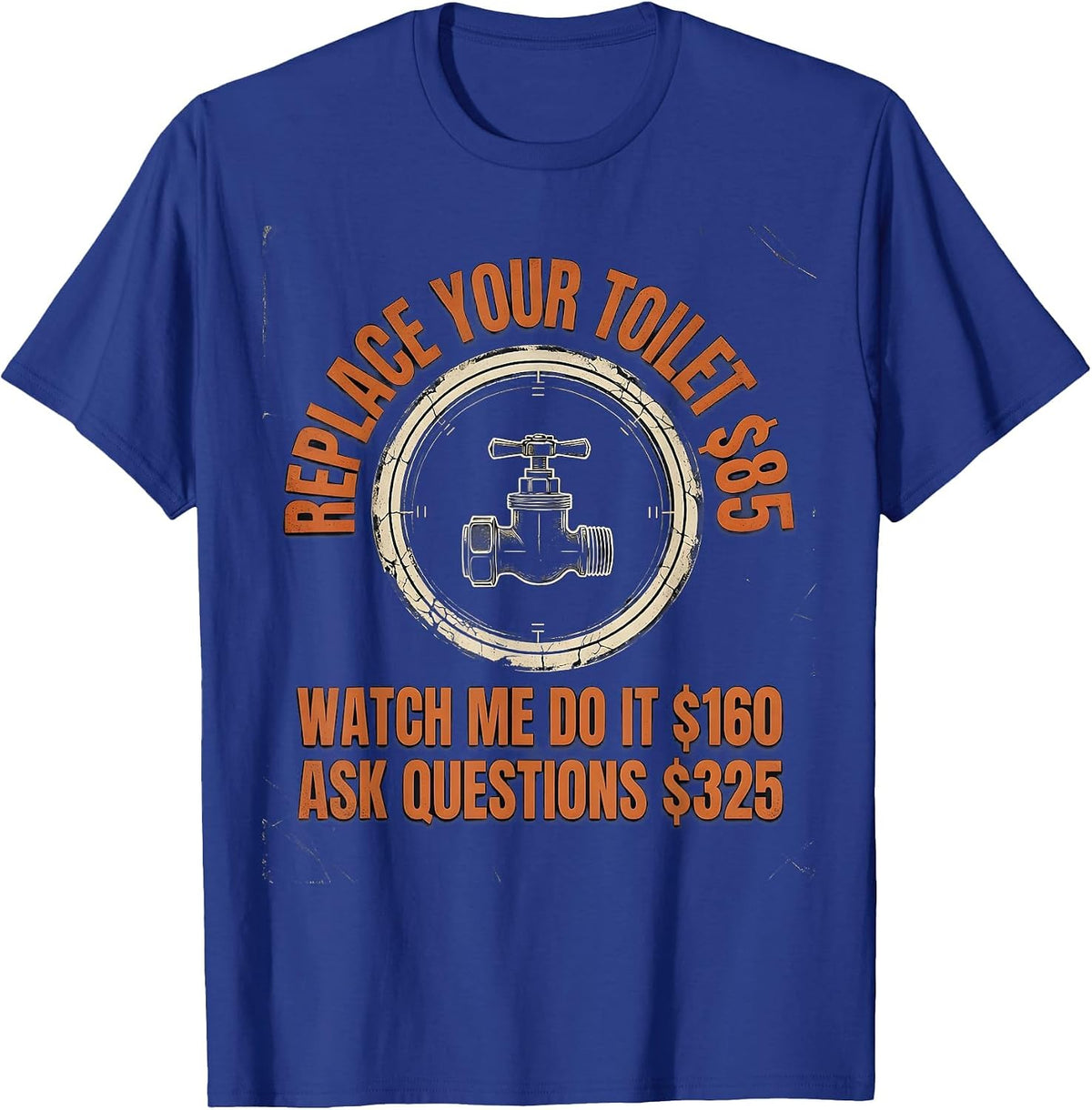 Replace Your Toilet Funny Plumber Occupational Humor T-Shirt - Royal Blue