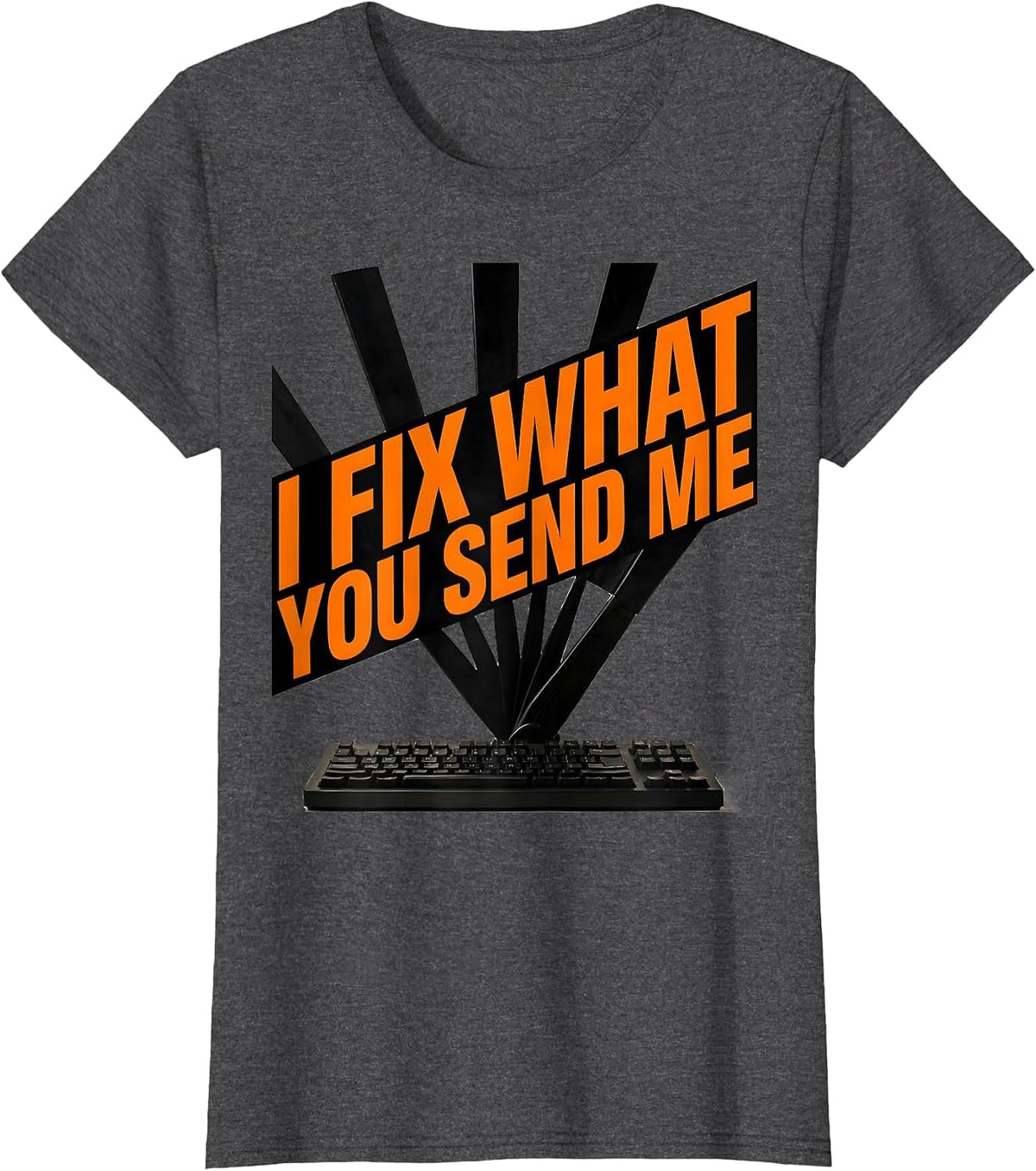 Women's I Fix What You Send Me Brutalist Tech Support Sarcastic T-Shirt - Dark Heather Grey
