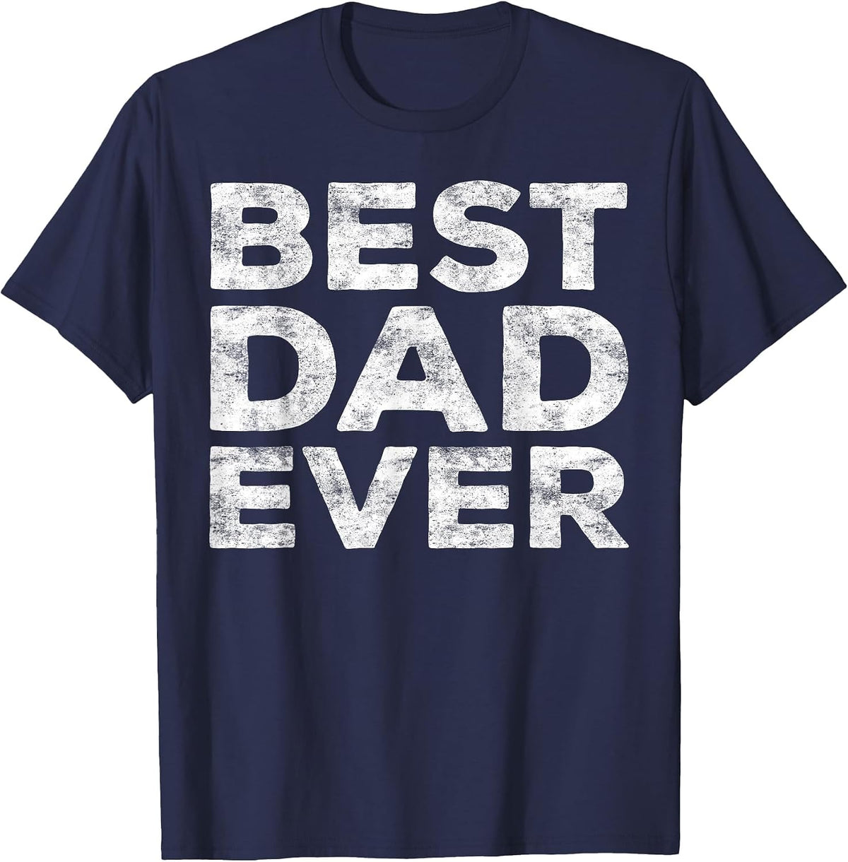 Best Dad Ever Shirt Men Daddy Fathers Day T-Shirt - Navy Blue
